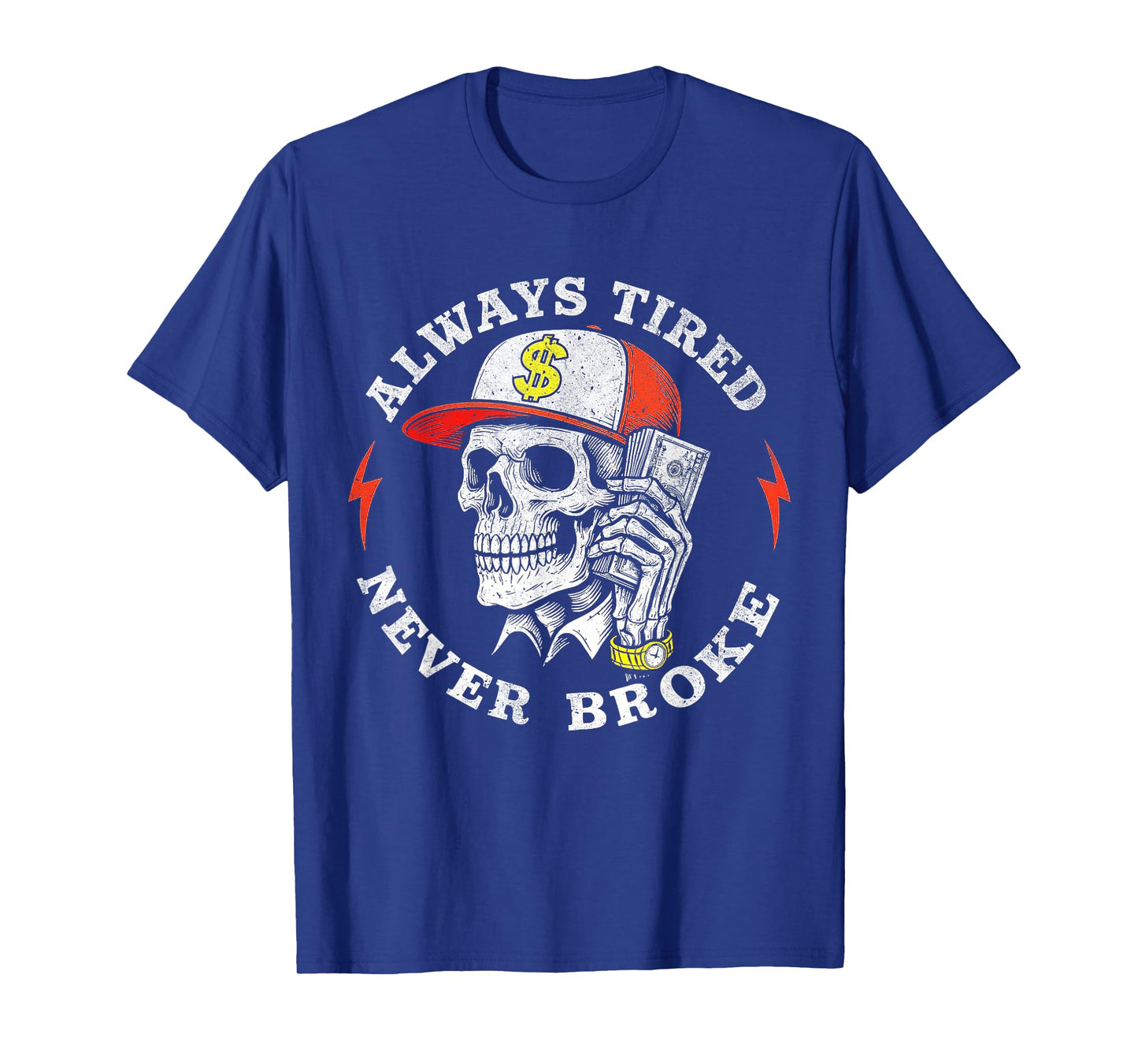Always Tired Never Broke Funny Skull Money Design vintage T-Shirt