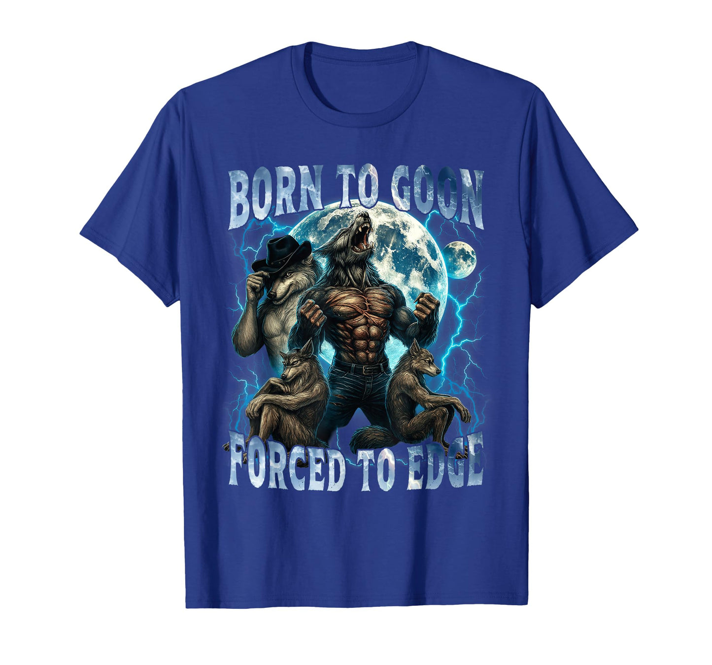 Born to Goon Forced to Edge Funny Alpha Wolf Meme Gifts Men T-Shirt