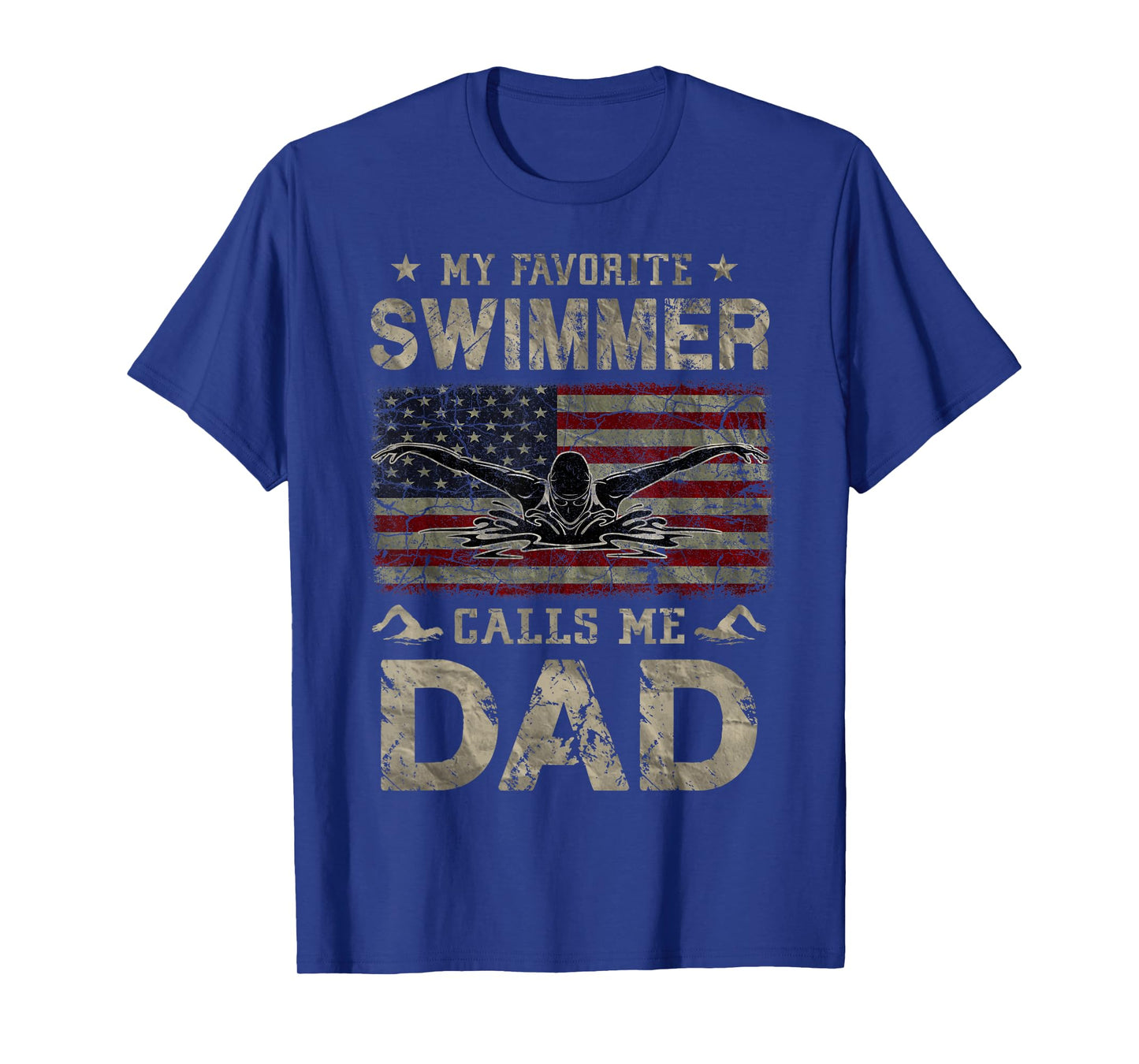 My Favorite Swimmer Calls Me Dad Fathers Day T-Shirt