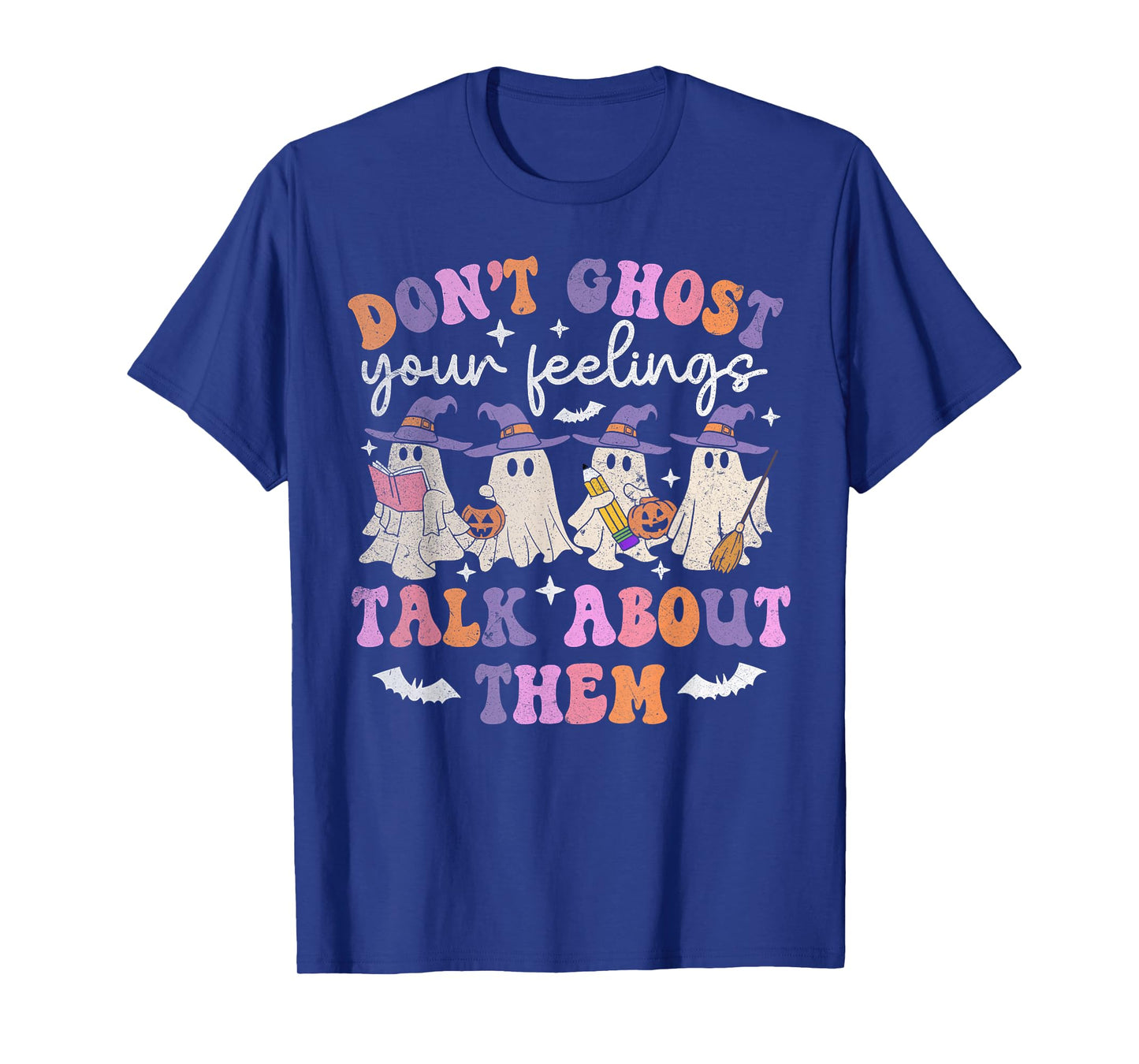 Don't Ghost Your Feeling Halloween Mental Health Awareness T-Shirt