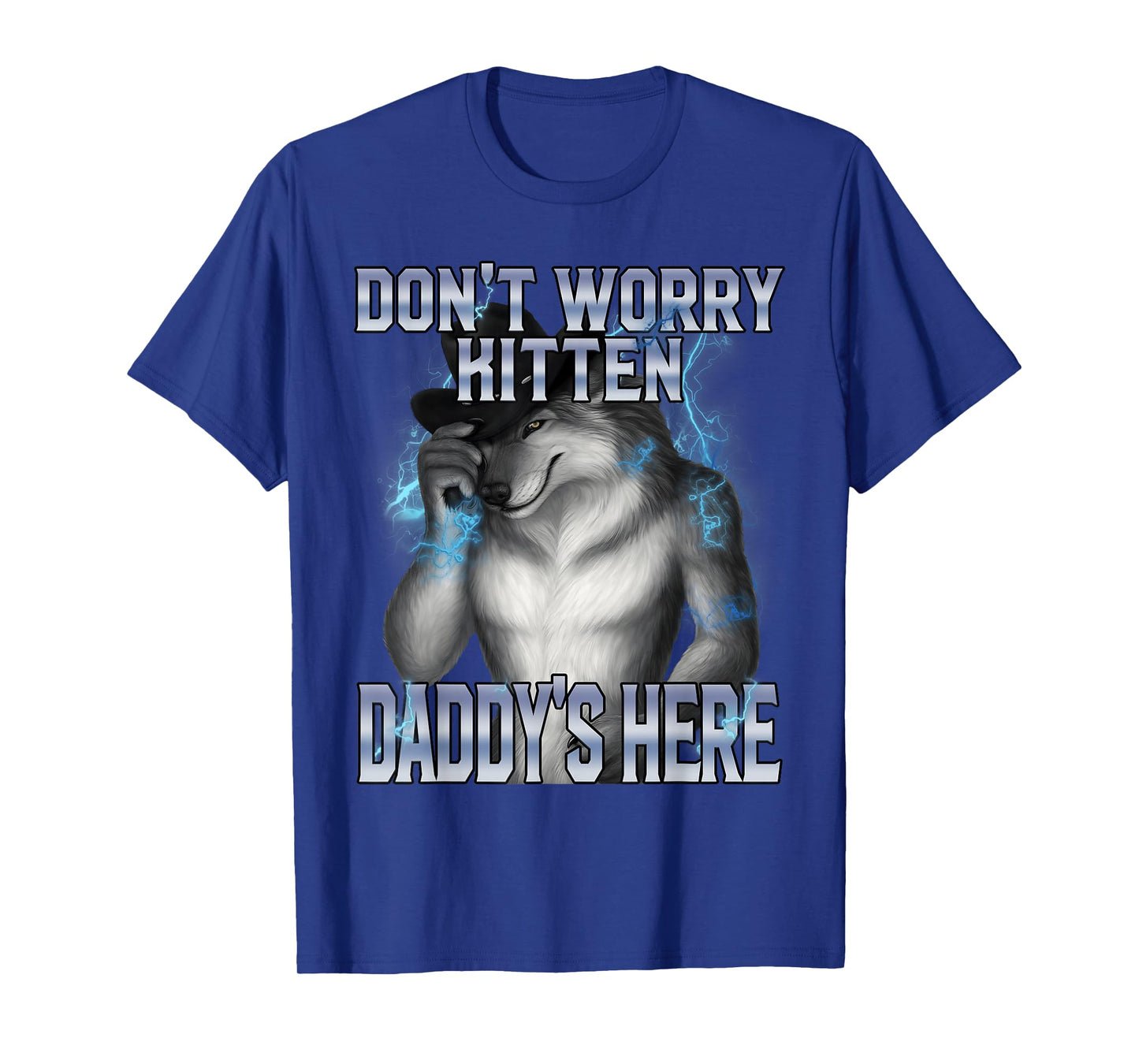 Funny Alpha Wolf Meme Don’t Worry Kitten Daddy’s Here Meme T-Shirt