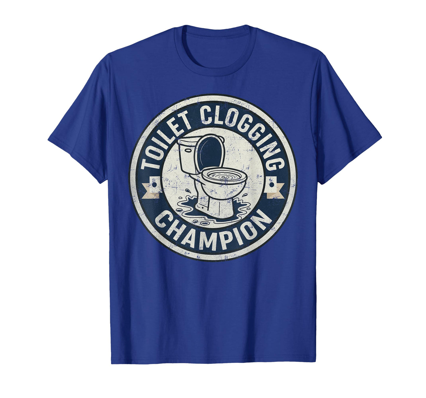 Toilet Clogging Champion for Men Adult Boys Women Girls Meme T-Shirt