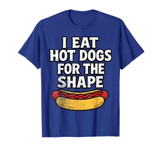 I Eat Hot Dogs for The Shape Funny Meme Saying T-Shirt