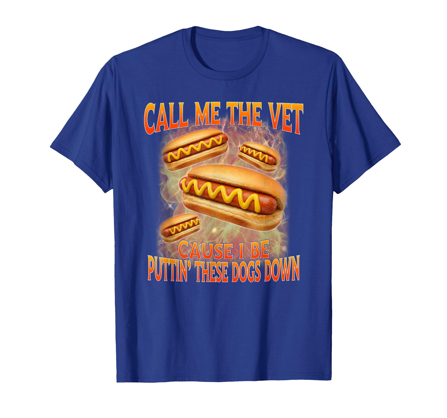 Call Me The Vet Cause I Be Hard Hot Dog Cringe Unhinged Meme T-Shirt