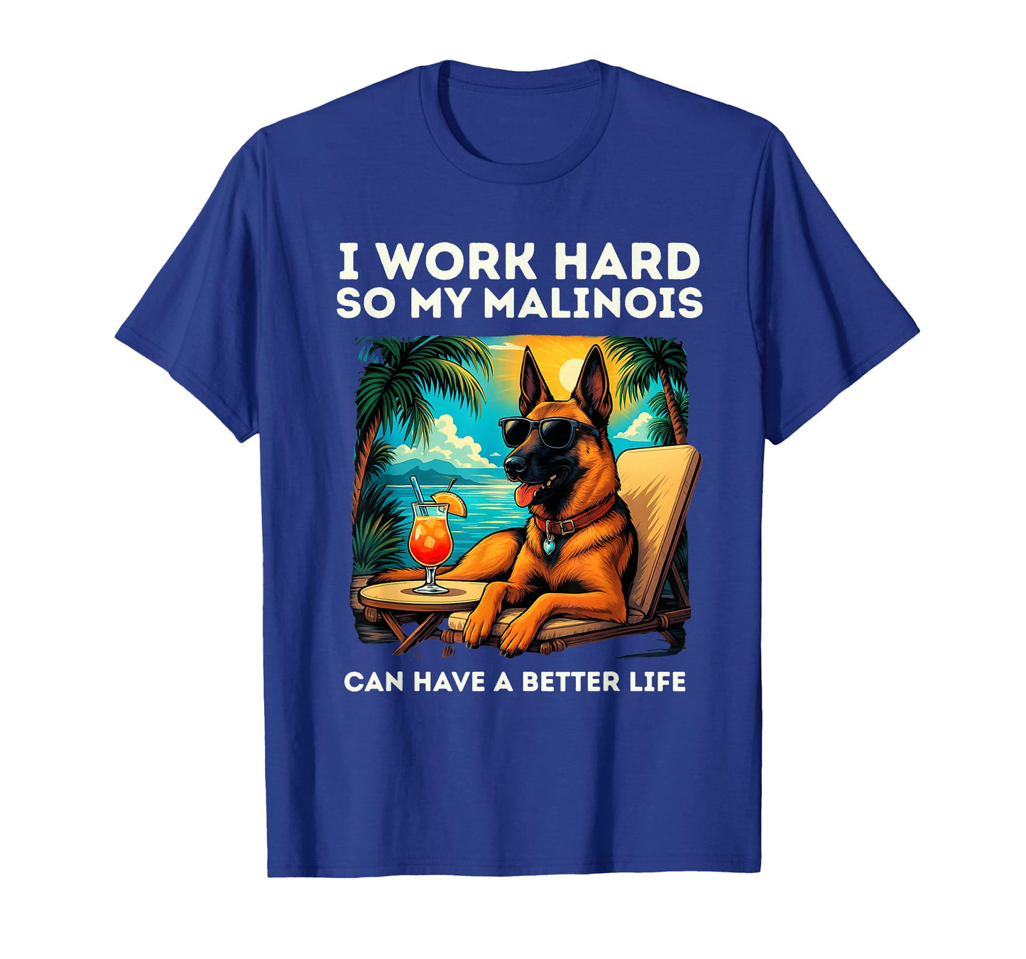 Funny Belgian Malinois Dog I Work Hard Design Malinois Lover T-Shirt