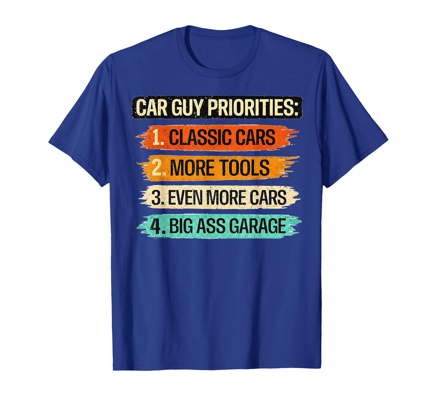 Car Guy Priorities Funny Cars Garage Lover Gifts for Men Dad T-Shirt