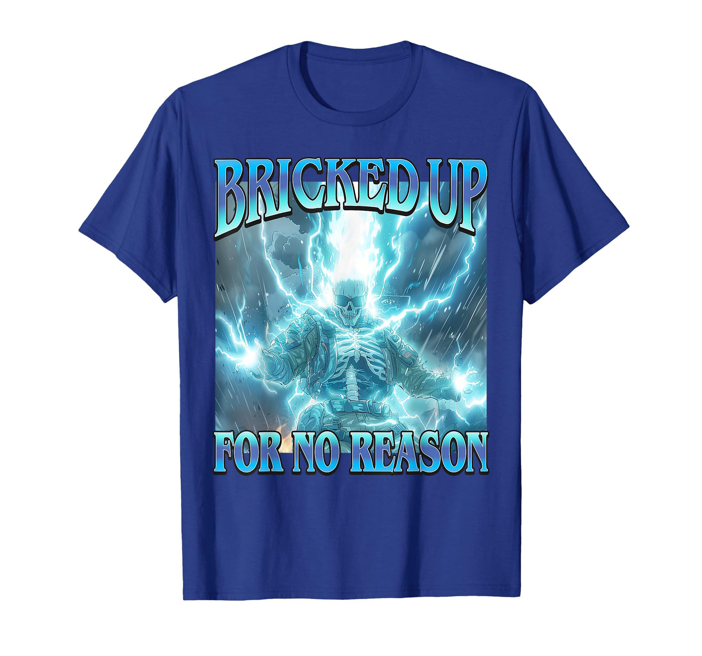 Bricked Up for No Reason- Funny Hard Lightning Skeleton Meme T-Shirt