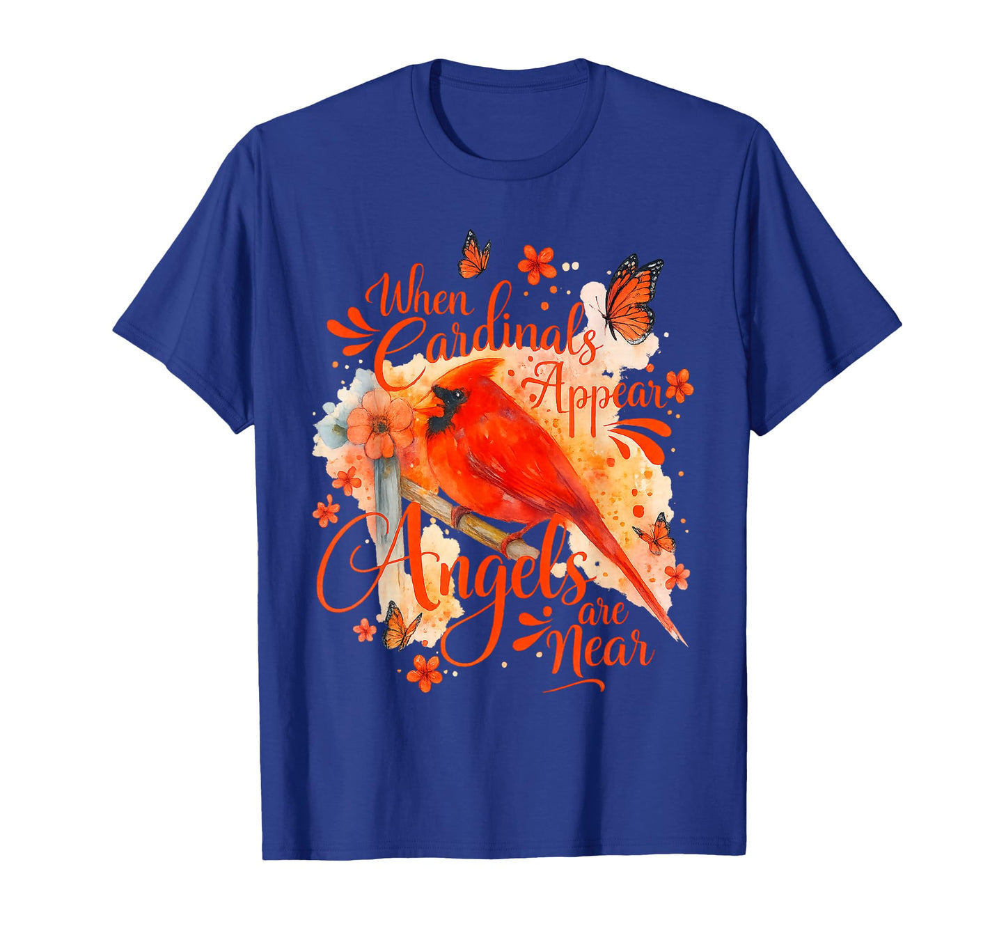 Cardinals Appear When Angels are Near Memorial Quote Bird T-Shirt