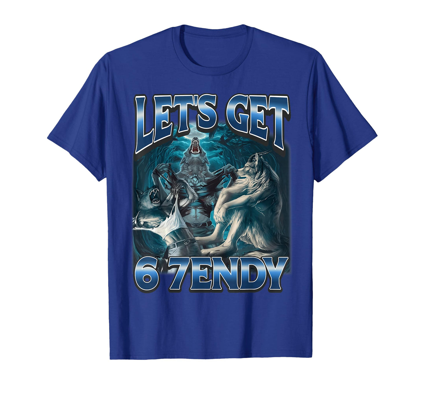 Let's Get 6 7endy Alpha Wolf Meme Funny Humor T-Shirt