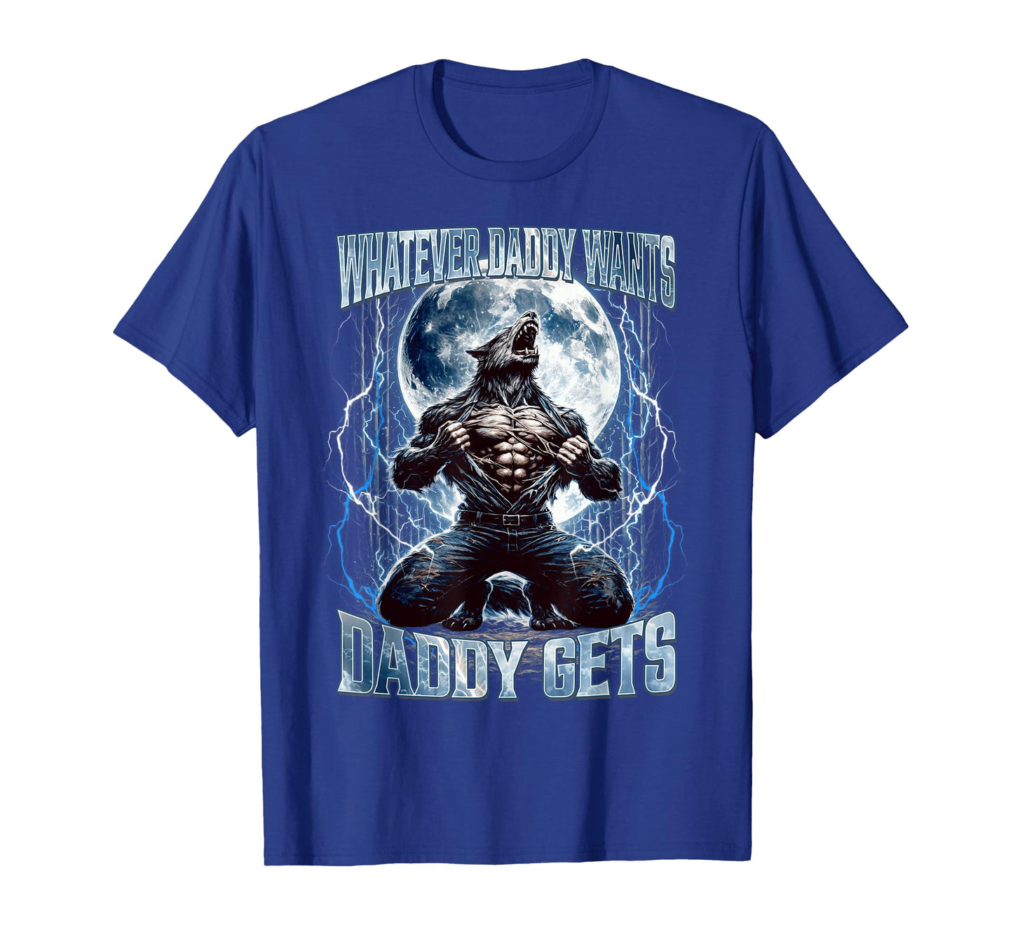 Whatever Daddy Wants Daddy Gets Funny Alpha Wolf Meme Cringe T-Shirt