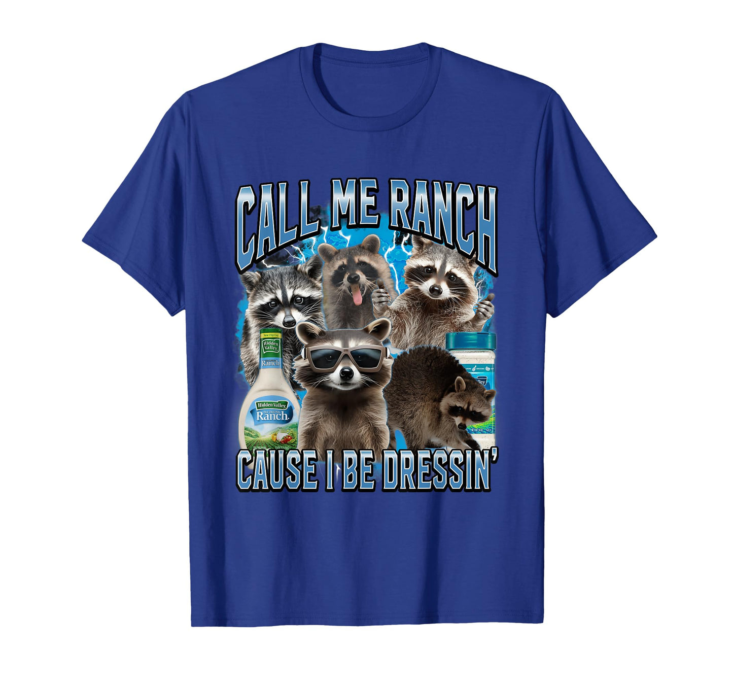 Call Me Ranch Cause I Be Dressing Funny Raccoon Meme T-Shirt