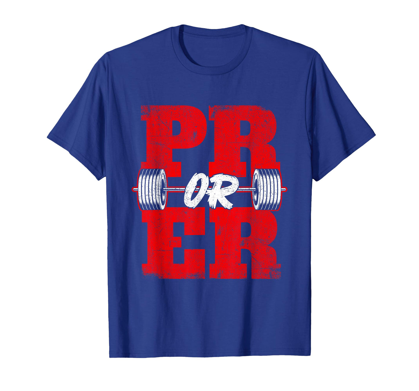 Pr Or Er - Workout Gym Weightlifting Bodybuilding T-Shirt