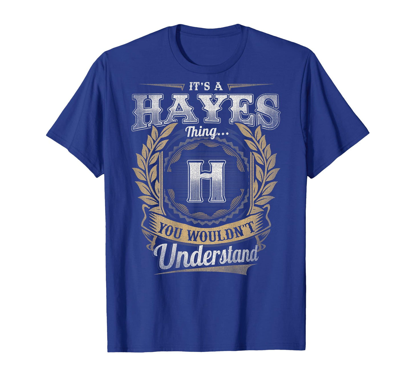 Hayes Last Name - It's A Hayes Thing (On Back) T-Shirt