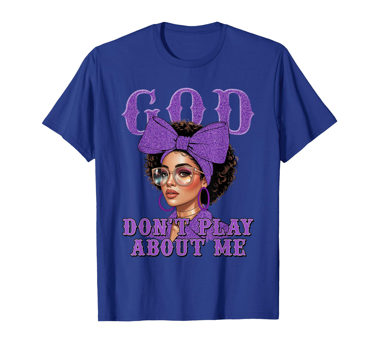 God Don't Play About Me Black Women Afro African Christian T-Shirt