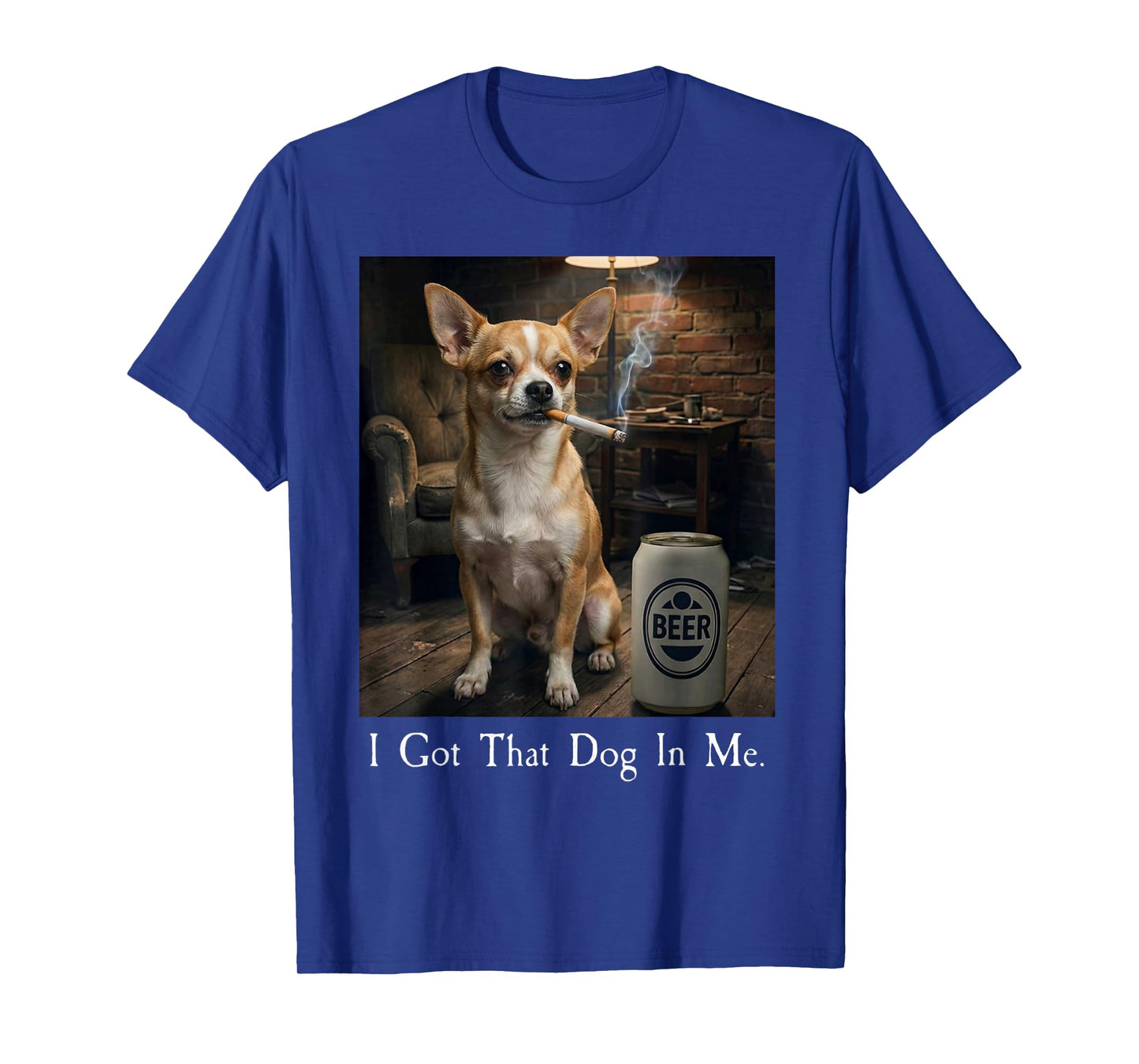 I Got That Dog in Me Funny Chihuahua Smoking Beer Meme T-Shirt