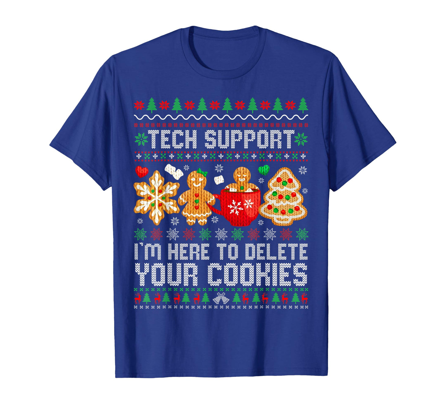 Christmas Tech Support Here to Delete Cookies Ugly Xmas T-Shirt