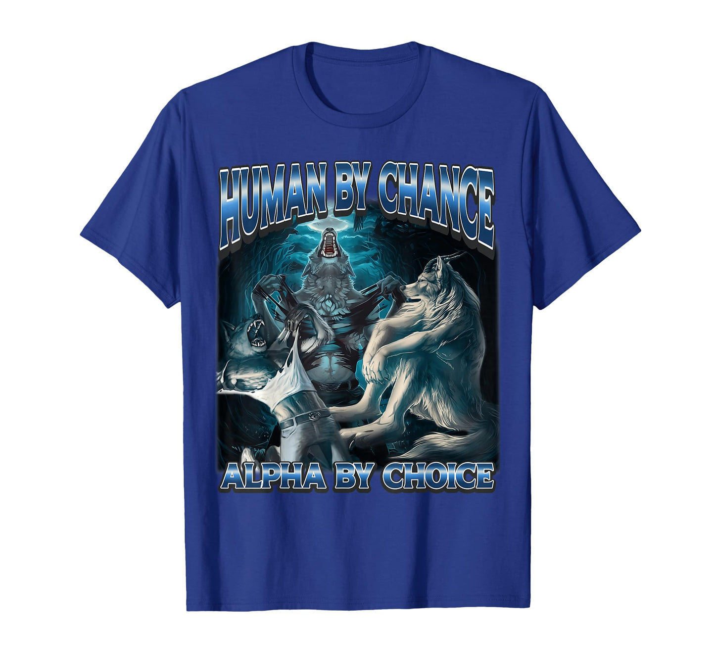 Human by Chance Alpha by Choice Cool Alpha Meme Funny Wolf T-Shirt