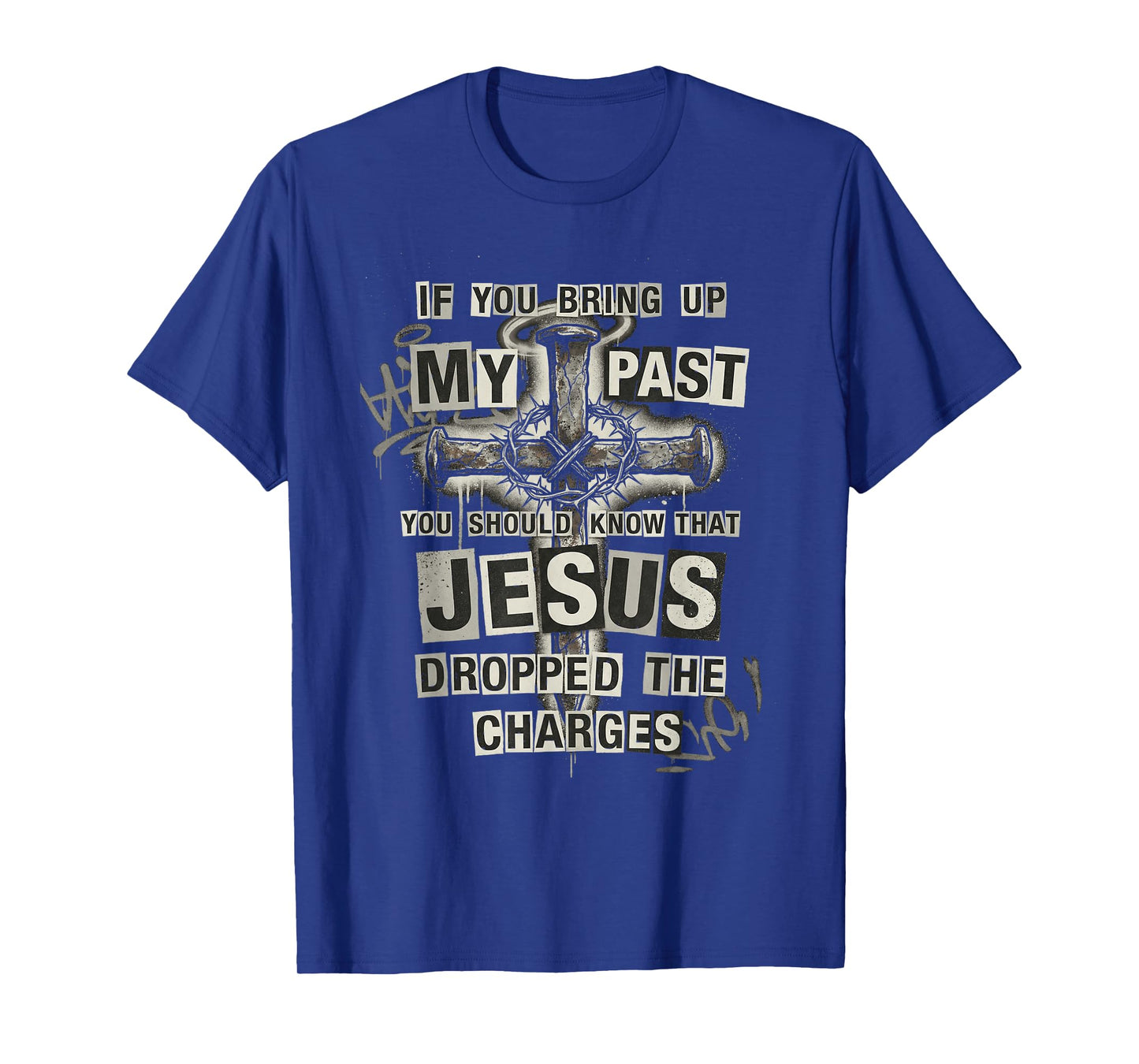 Jesus Dropped The Charges Christian Urban Grunge Cross Faith T-Shirt
