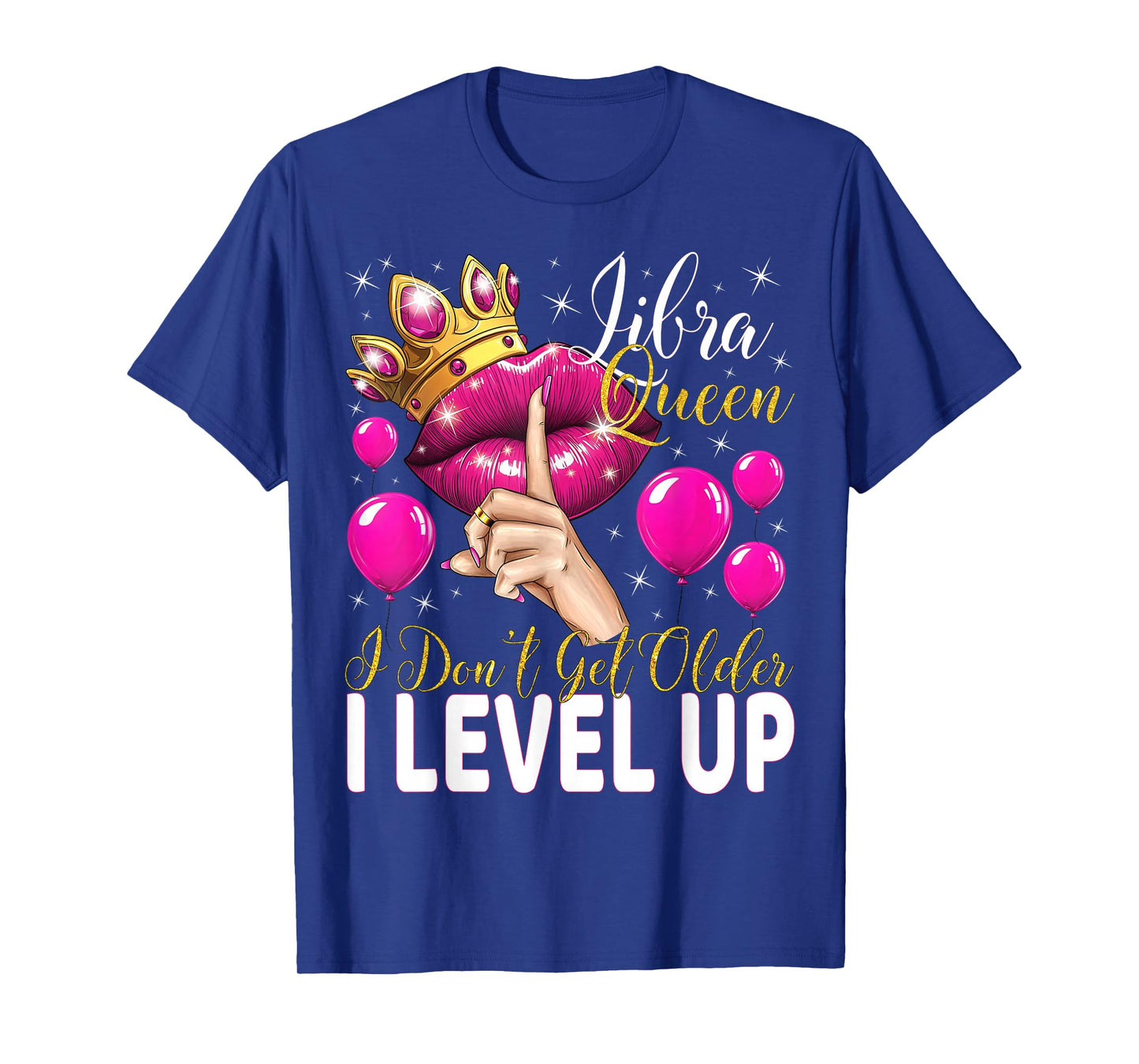 Libra Queen I Don't Get Older I Level Up Birthday Queen T-Shirt