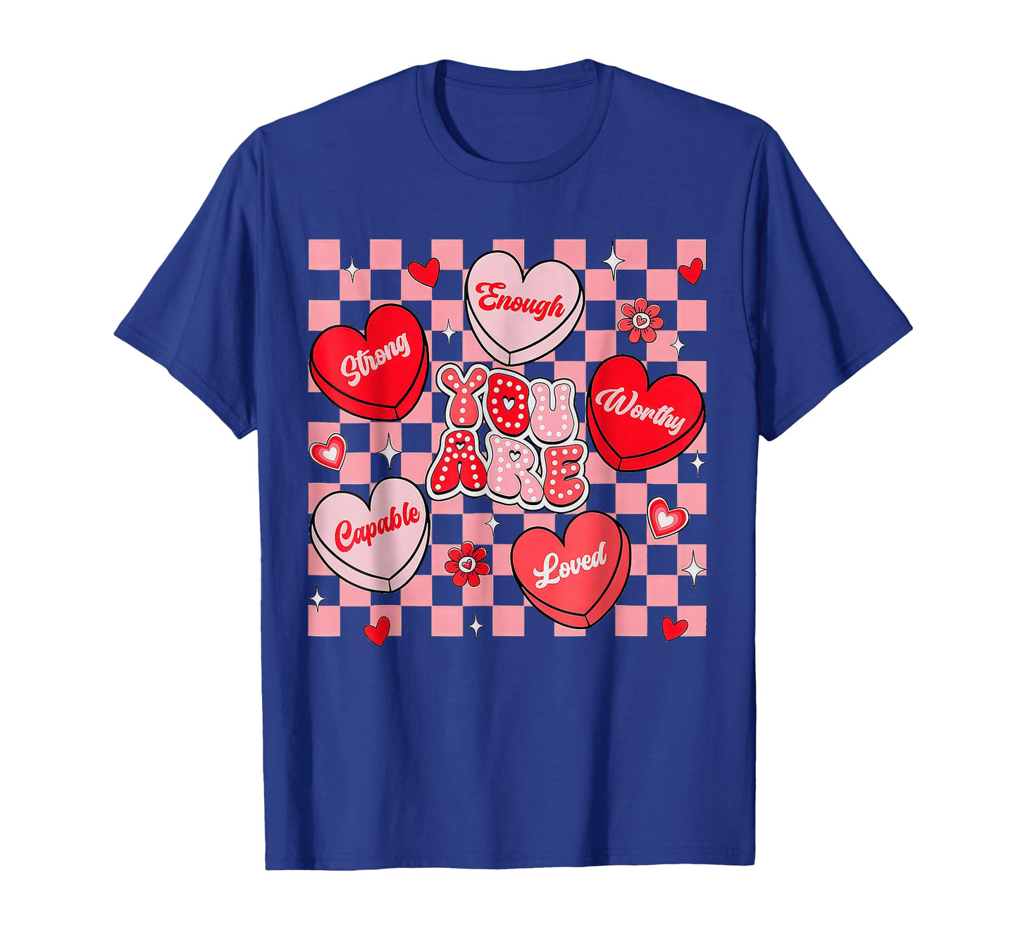 You are Loved Worthy Enough Candy Heart Teacher Valentine T-Shirt