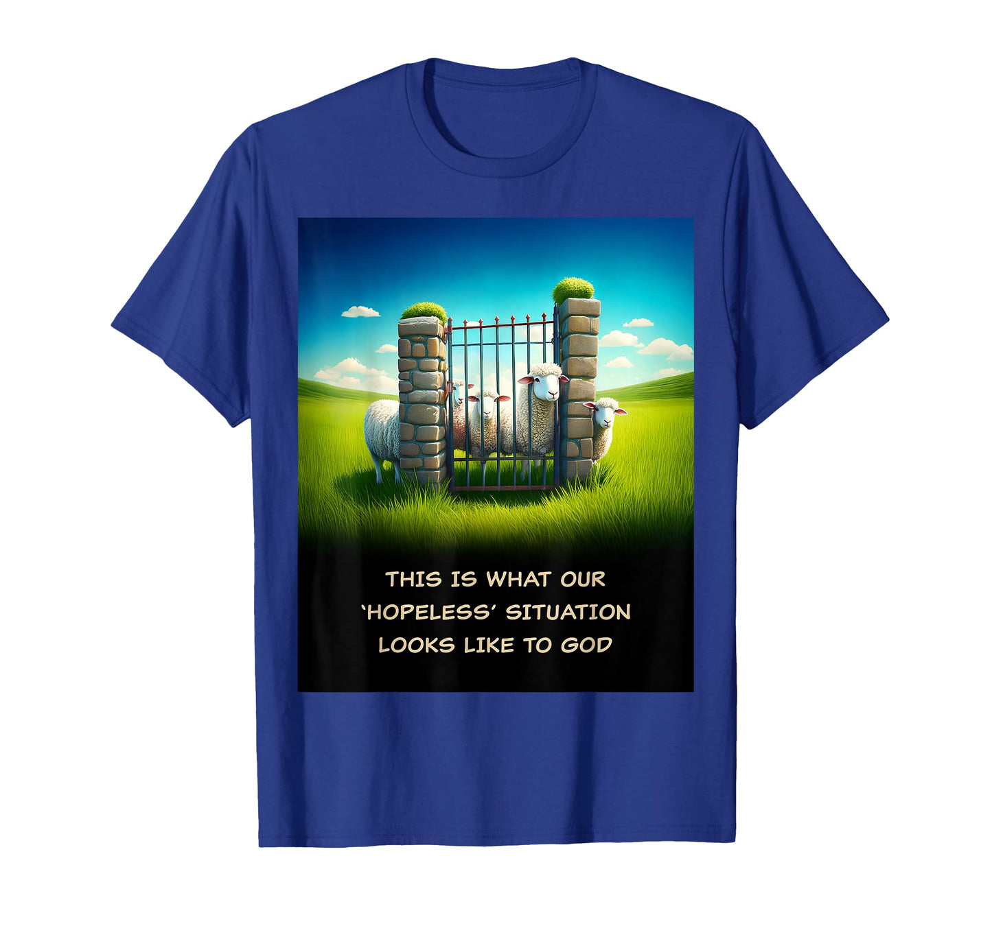 What Our 'Hopeless' Situation Looks Like to GOD: Faith Sheep T-Shirt
