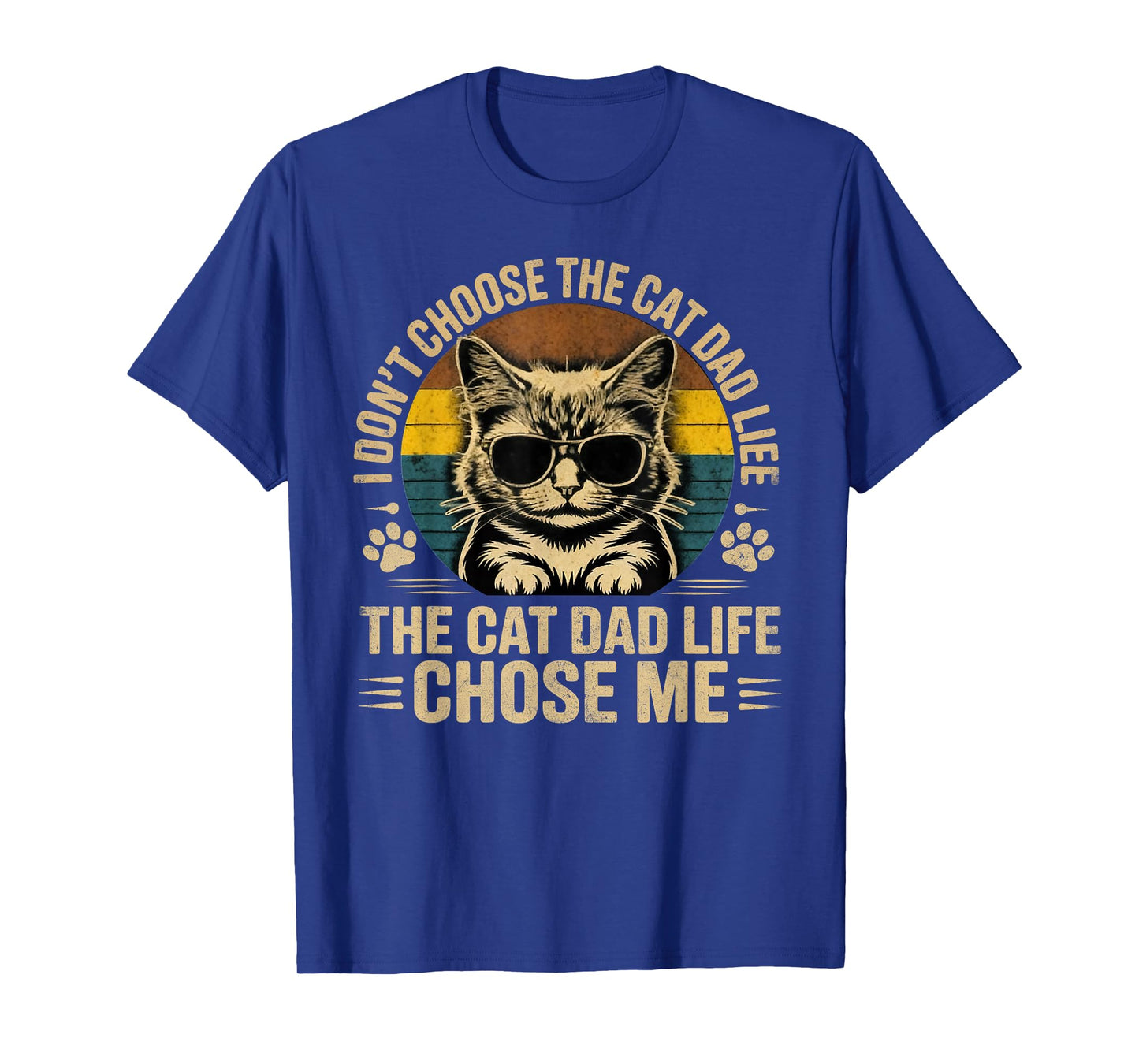 I Didn't Choose The Cat Dad Life The Cat Life Chose Me T-Shirt
