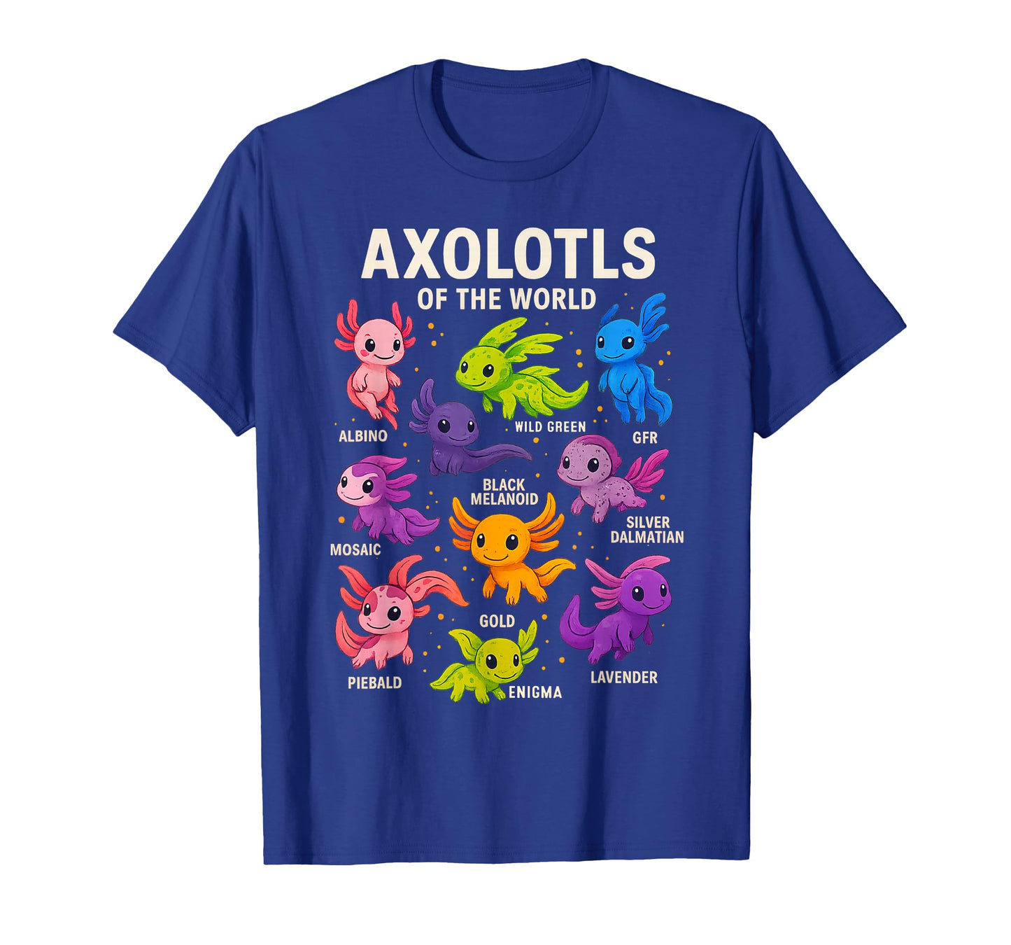 Axolotls of The World Axolotl Kawaii Axolotl Animals T-Shirt