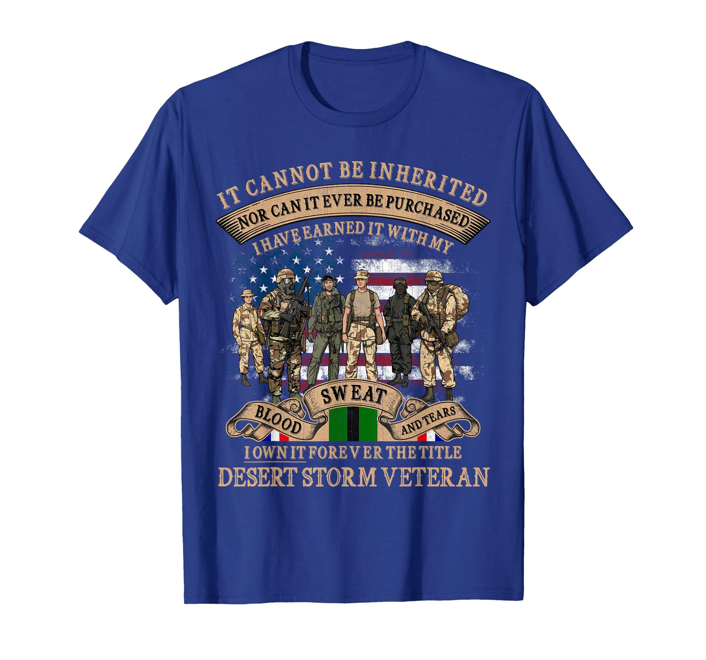Desert Storm Veteran Tee Earned with Blood Sweat Tears Gift T-Shirt