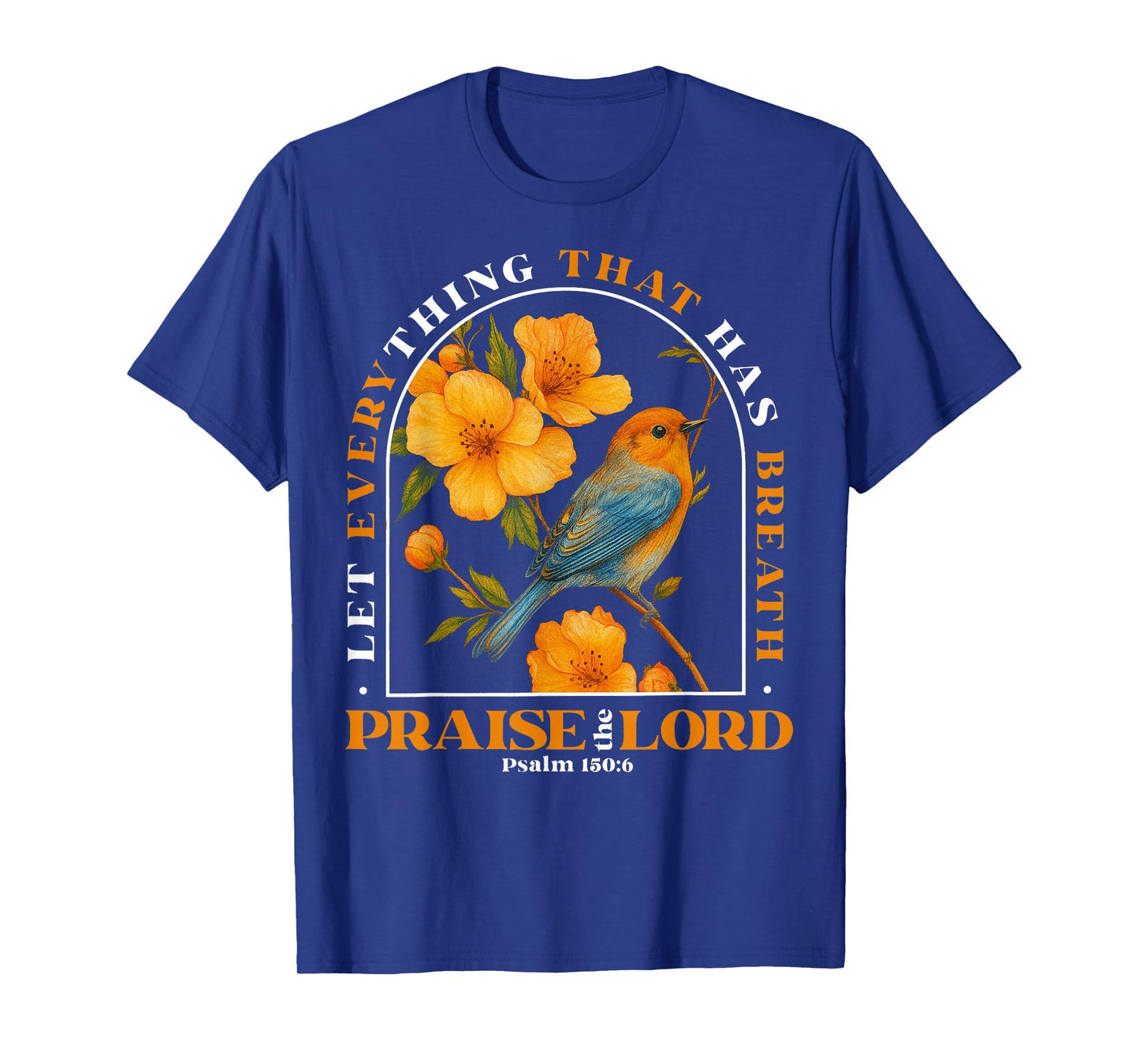 Praise The Lord Psalm Bird Jesus Bible Christian Womens Mens T-Shirt