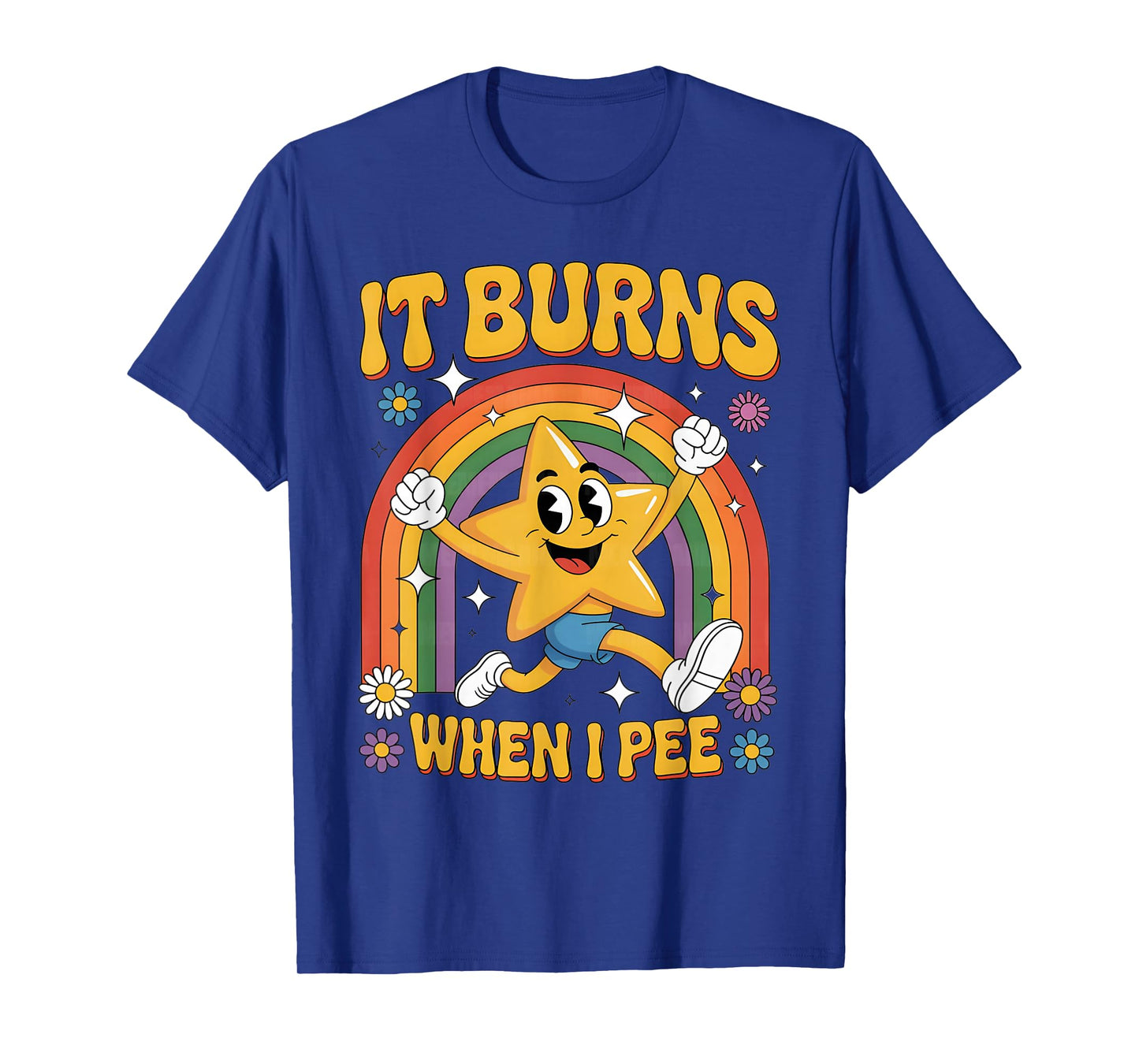 Women Men Funny Saying It Burns When I Pee! Sarcastic T-Shirt