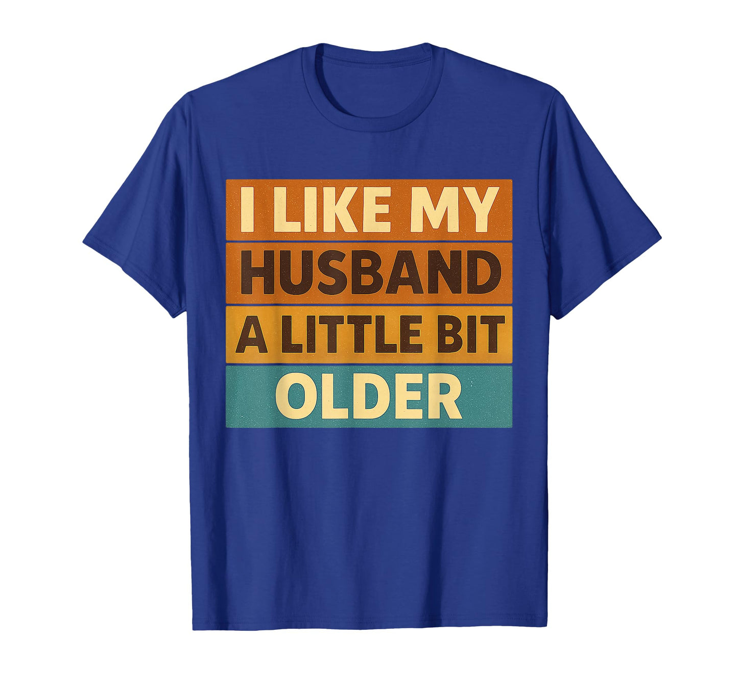 I Like My Husband A Little Bit Older Funny Saying Women T-Shirt