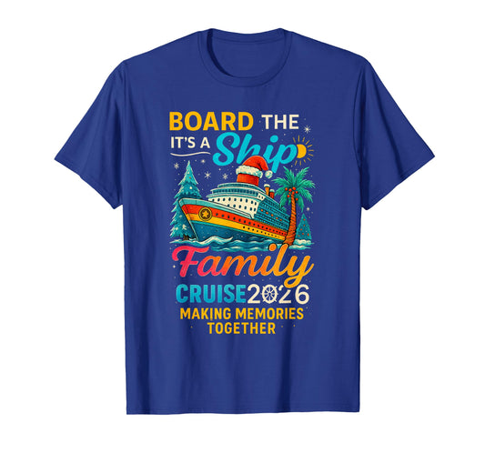 Board The Ship It's A Family Cruise 2026 Trip Matching T-Shirt