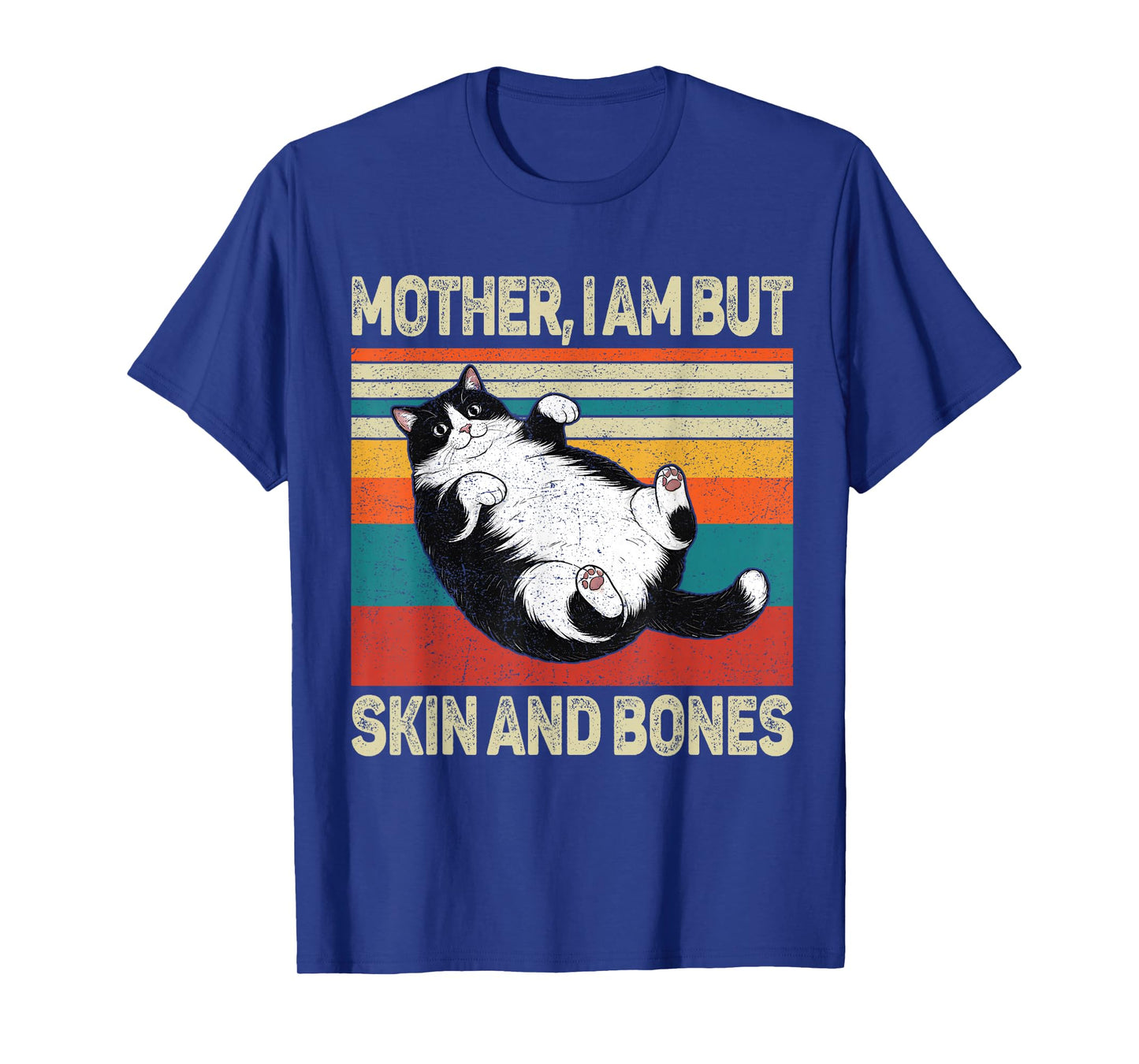 Mother I Am But Skin and Bones Funny Humor Saying Cat Meme T-Shirt