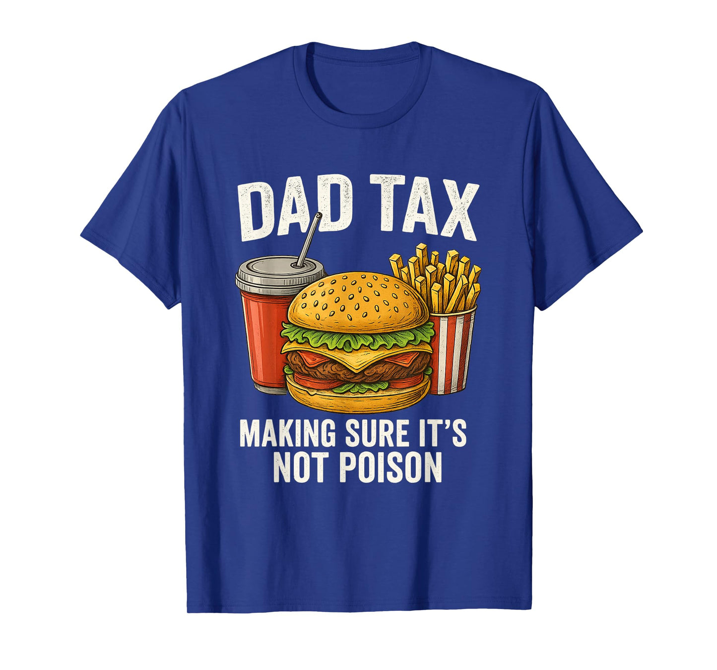 Dad Tax Making Sure It's Not Poison Men Funny Father's Day T-Shirt