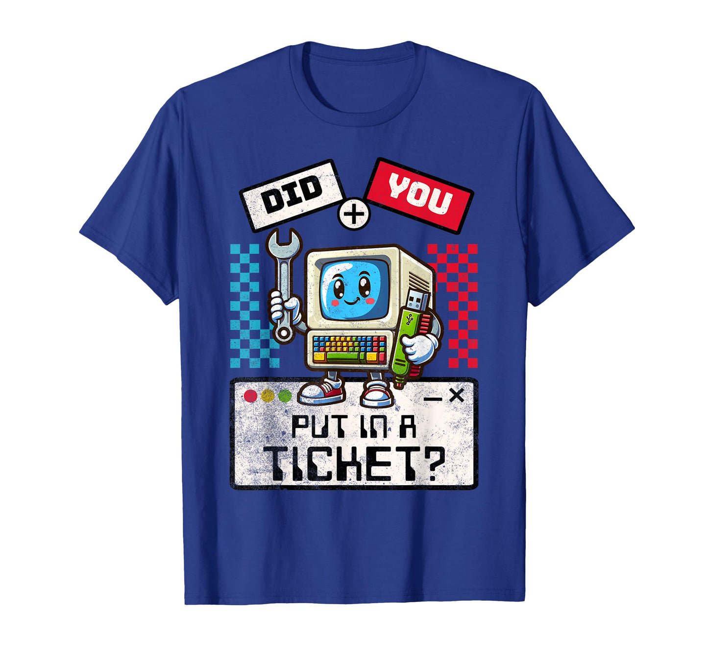 Did You Put In A Ticket Computer Support Work Humor Funny IT T-Shirt