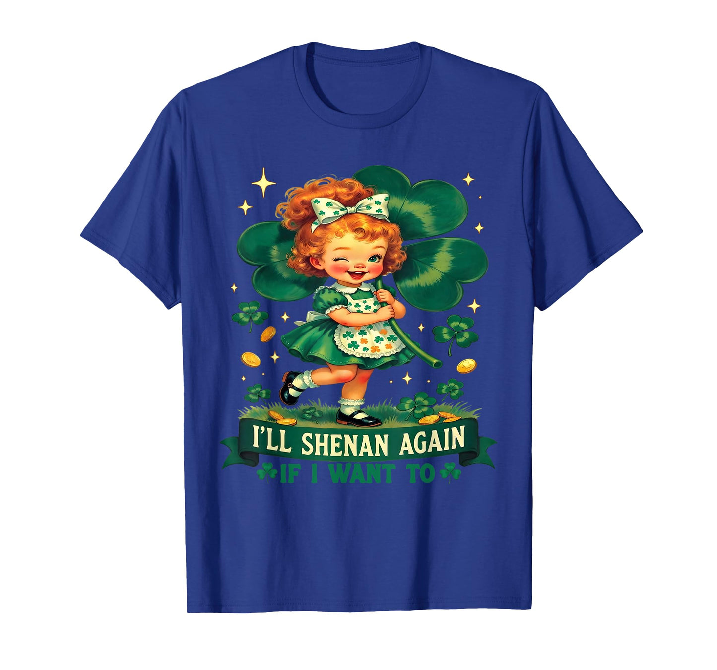 Funny I'll Shenan Again If I Want to Irish Humor Joke T-Shirt