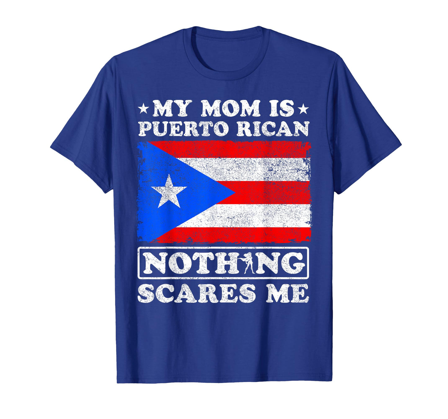 My Mom Is Puerto Rican Nothing Scares Me Mother's Day T-Shirt