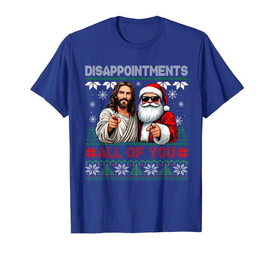 Disappointments All of You Jesus Christmas Ugly Sweater T-Shirt