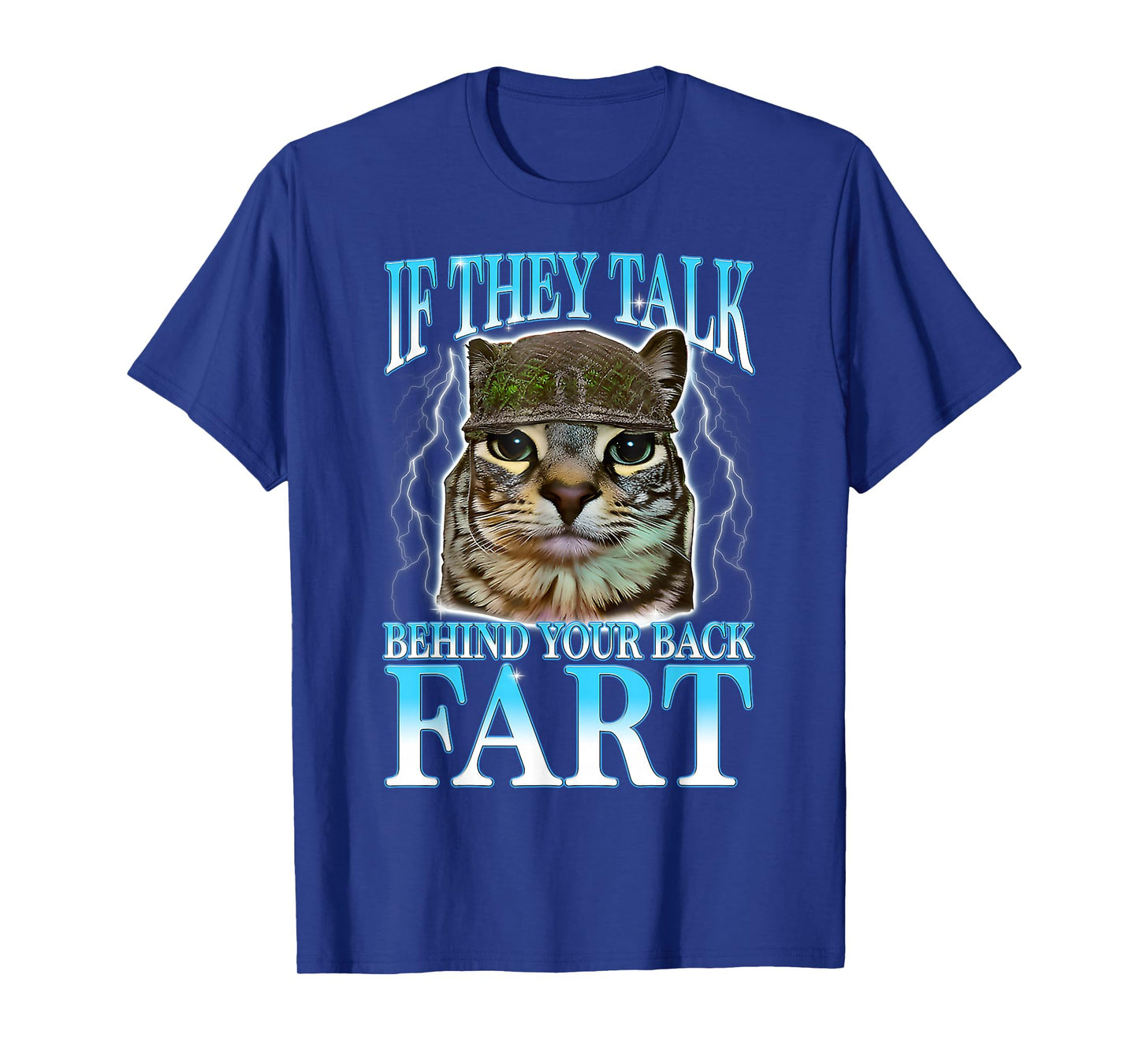 If They Talk Behind Your Back Fart Silly Cat Meme Men Women T-Shirt