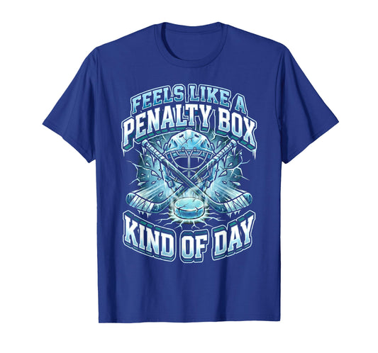 Ice Hockey Funny Feels Like A Penalty Box Kind of Day T-Shirt