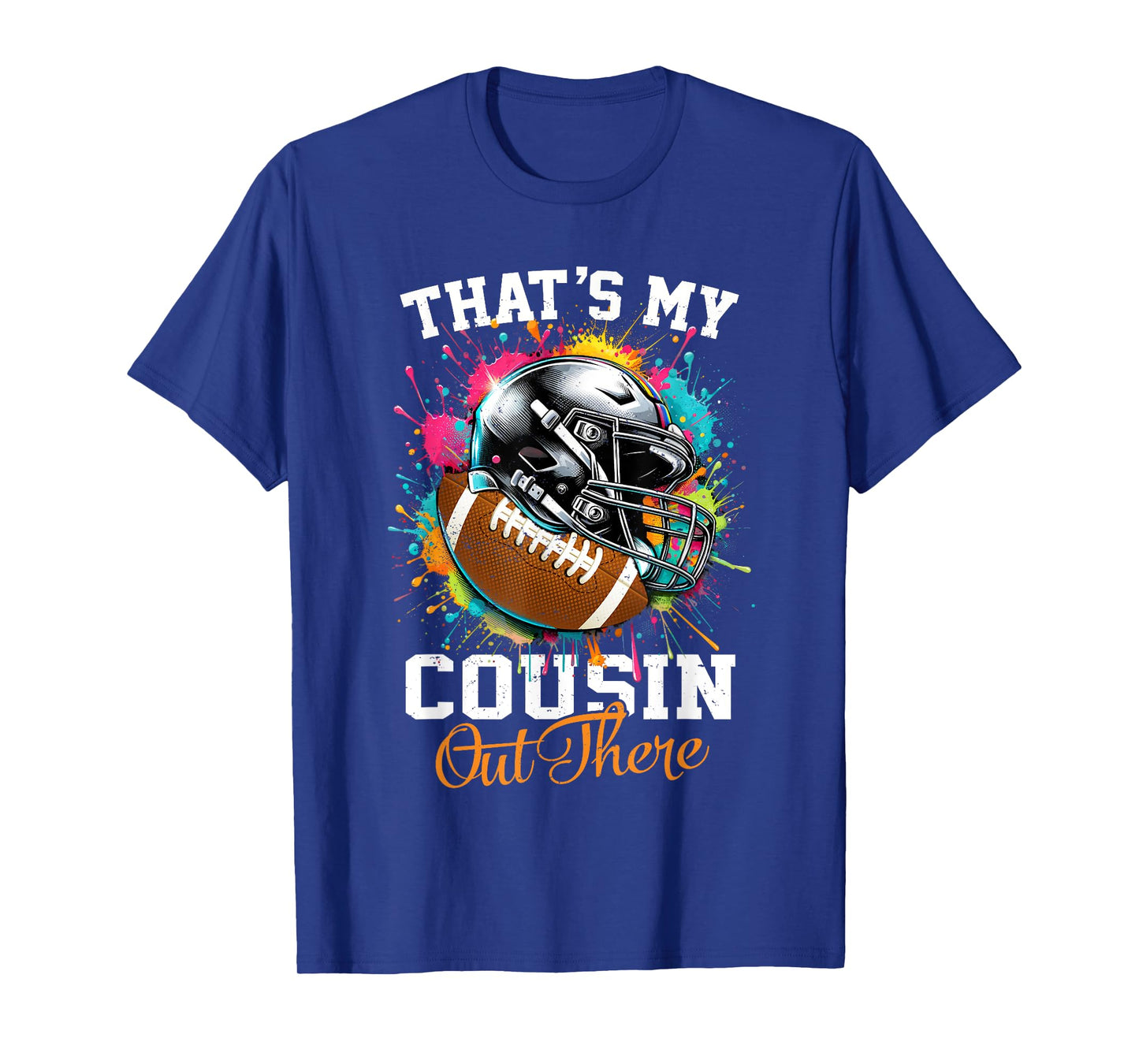 That's My Cousin Out There Football T-Shirt