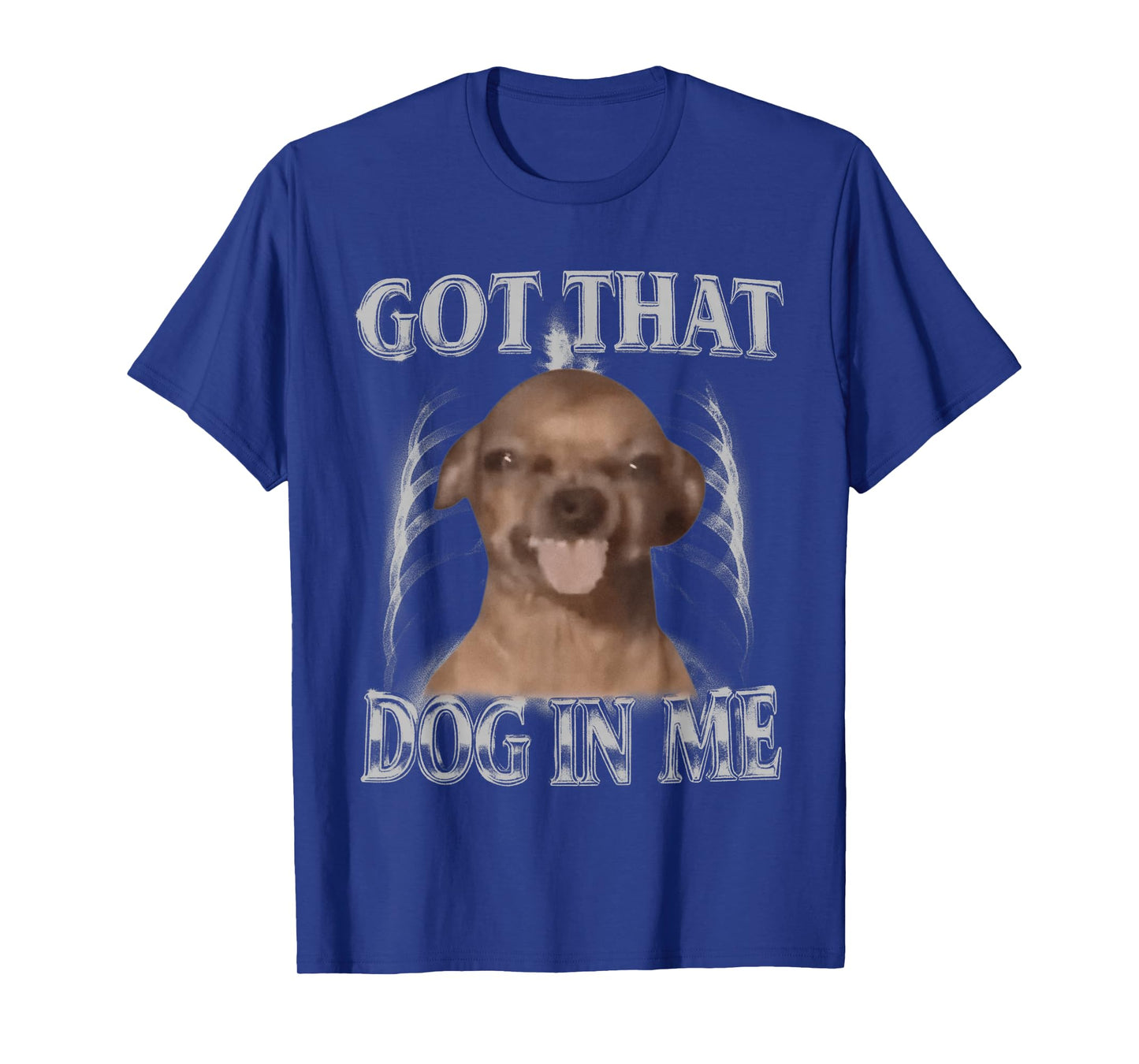 Got That Dog in Me Funny Chihuahua Y2K Dog Meme Men Women T-Shirt