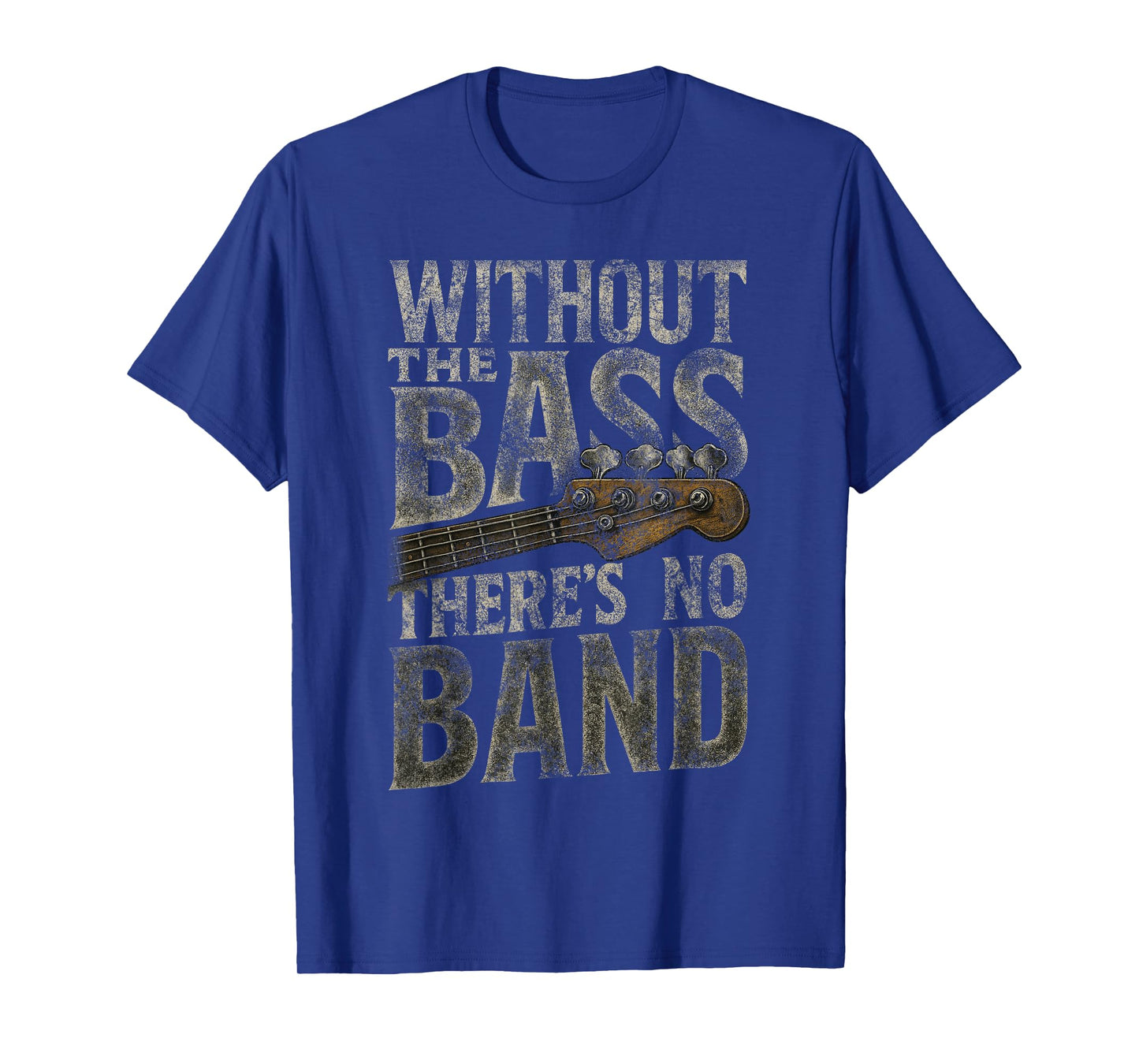 Without The Bass Theres No Band Guitarist Bass Guitar Player T-Shirt