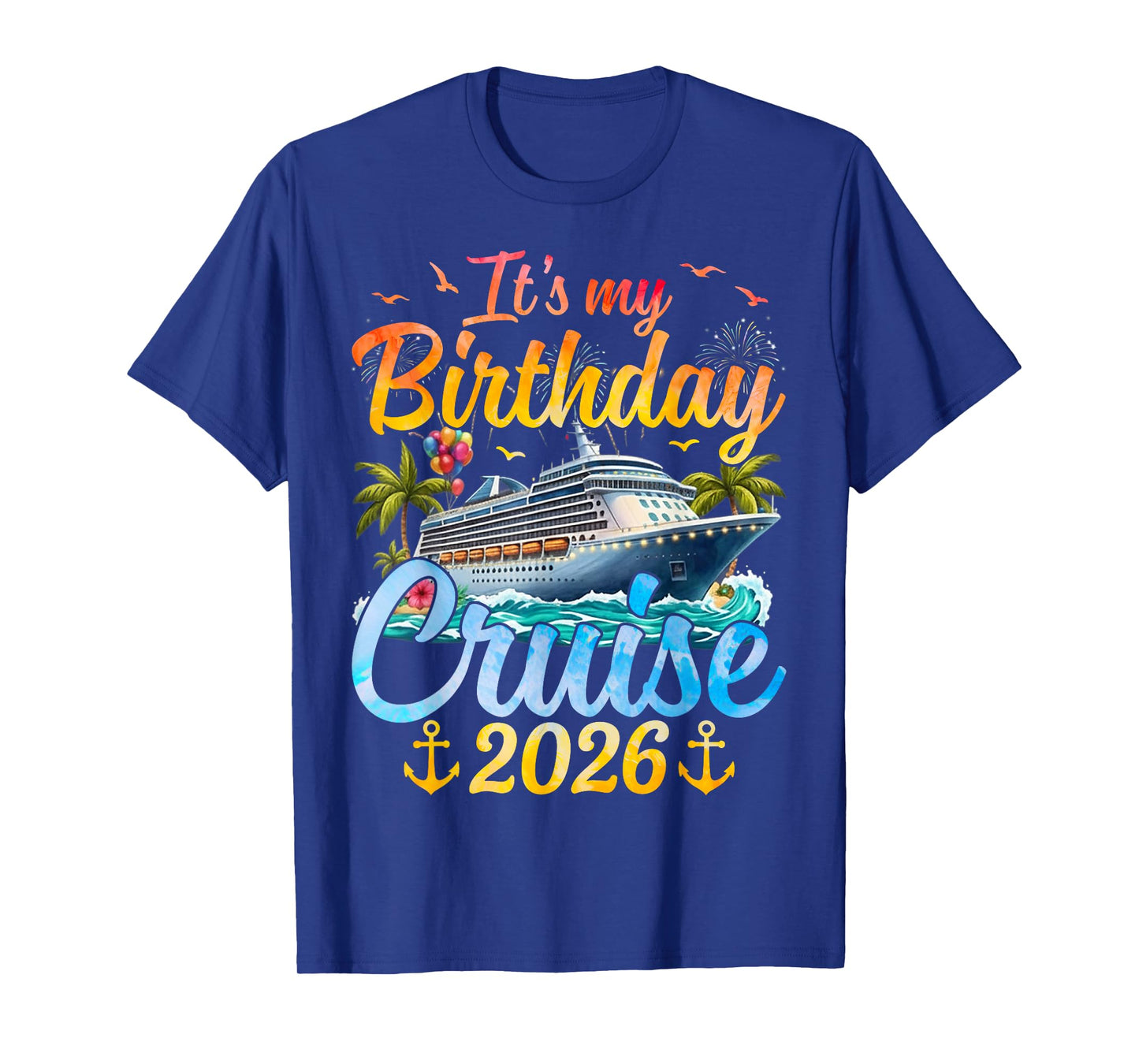 It's My Birthday Cruise 2026 Party Cruise Birthday Vacation T-Shirt