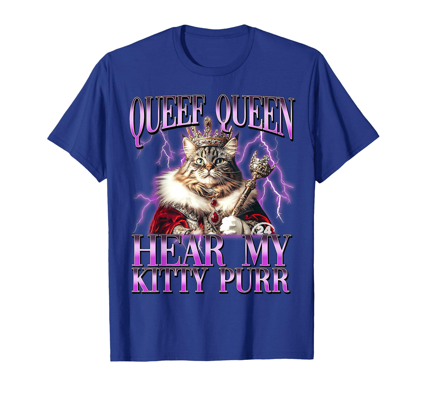Funny Queef Queen Hear My Kitty Purr Funny Cat Women Men T-Shirt