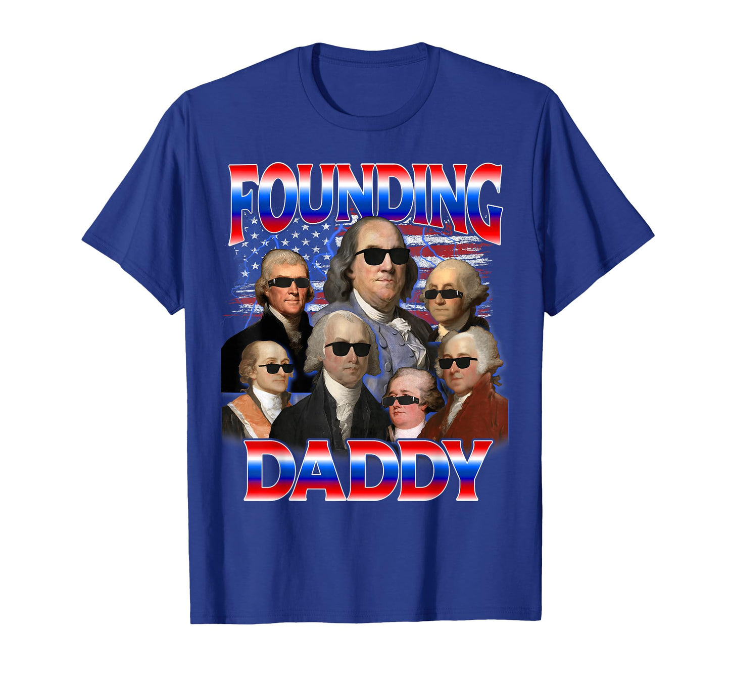Funny 4th Of July Founding Daddy George Washington Patriotic T-Shirt