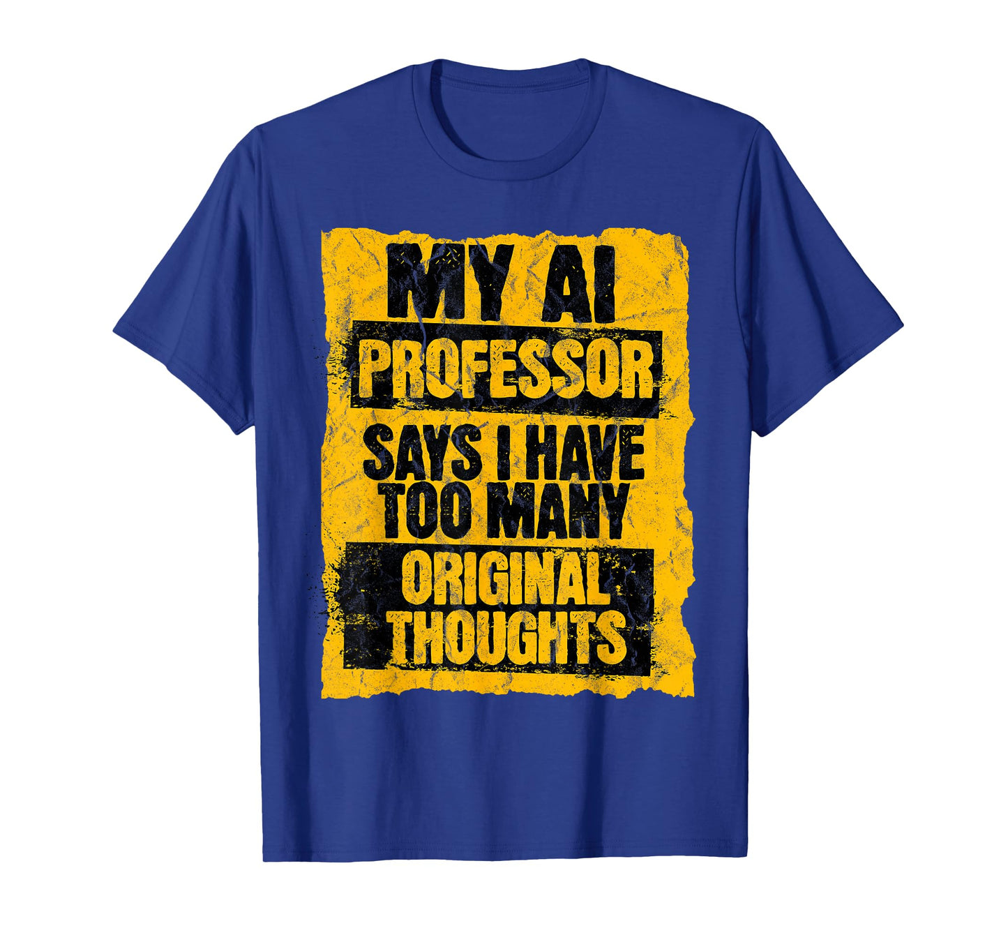 Funny AI Professor Too Many Original Thoughts Student Ironic T-Shirt