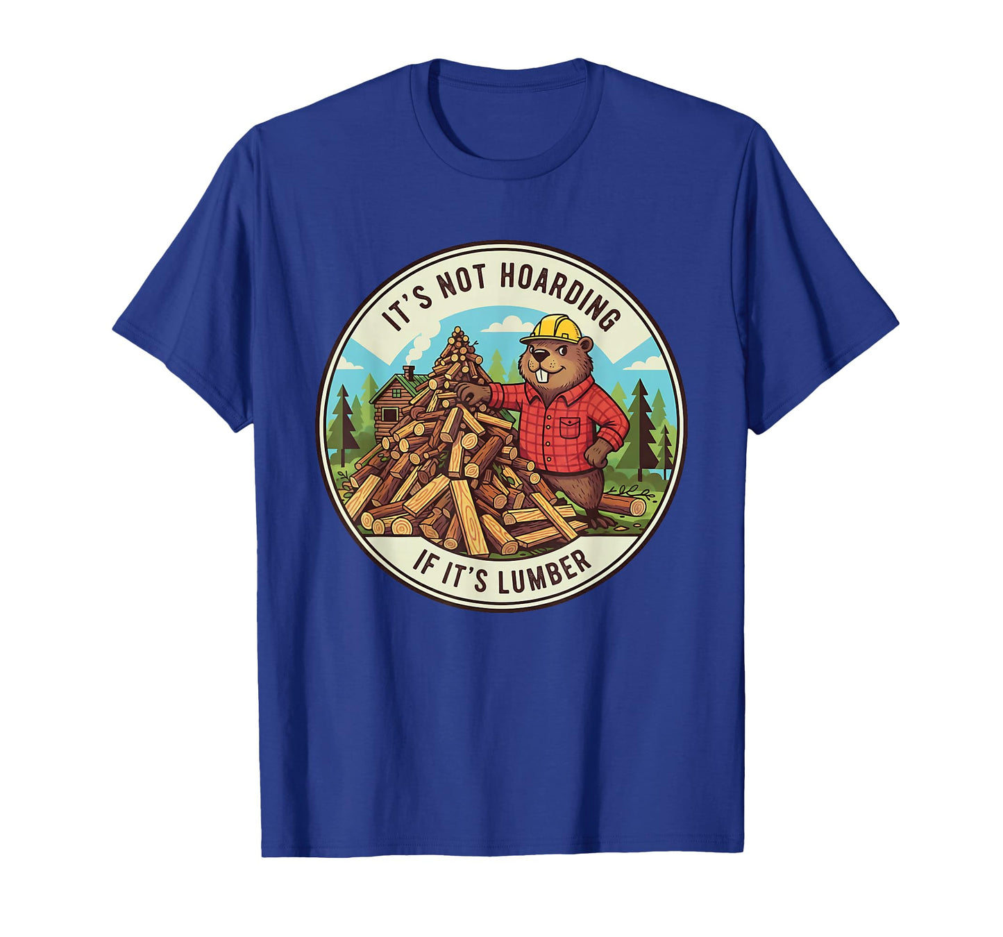It’s Not Hoarding If It’s Lumber Woodworking Funny Carpenter T-Shirt