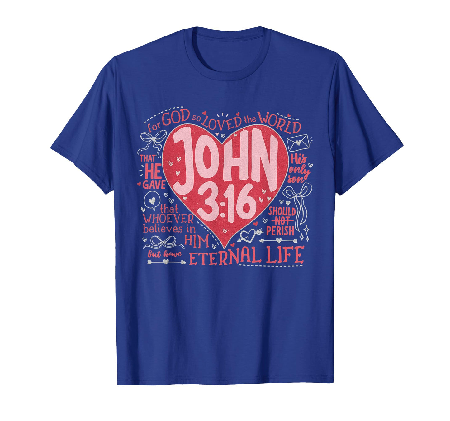 You are Loved John 3:16 Valentines Christian Faith T-Shirt