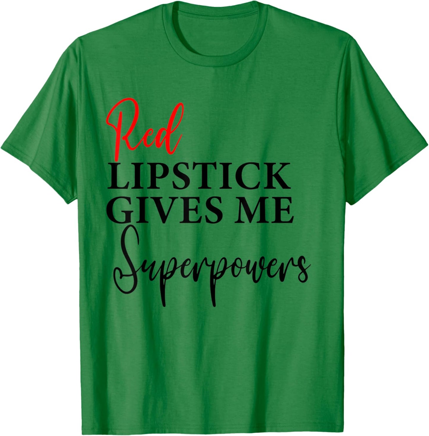Red Lipstick Gives Me Super Powers Women's Graphic T-Shirt - T-Shirt | Irish Green